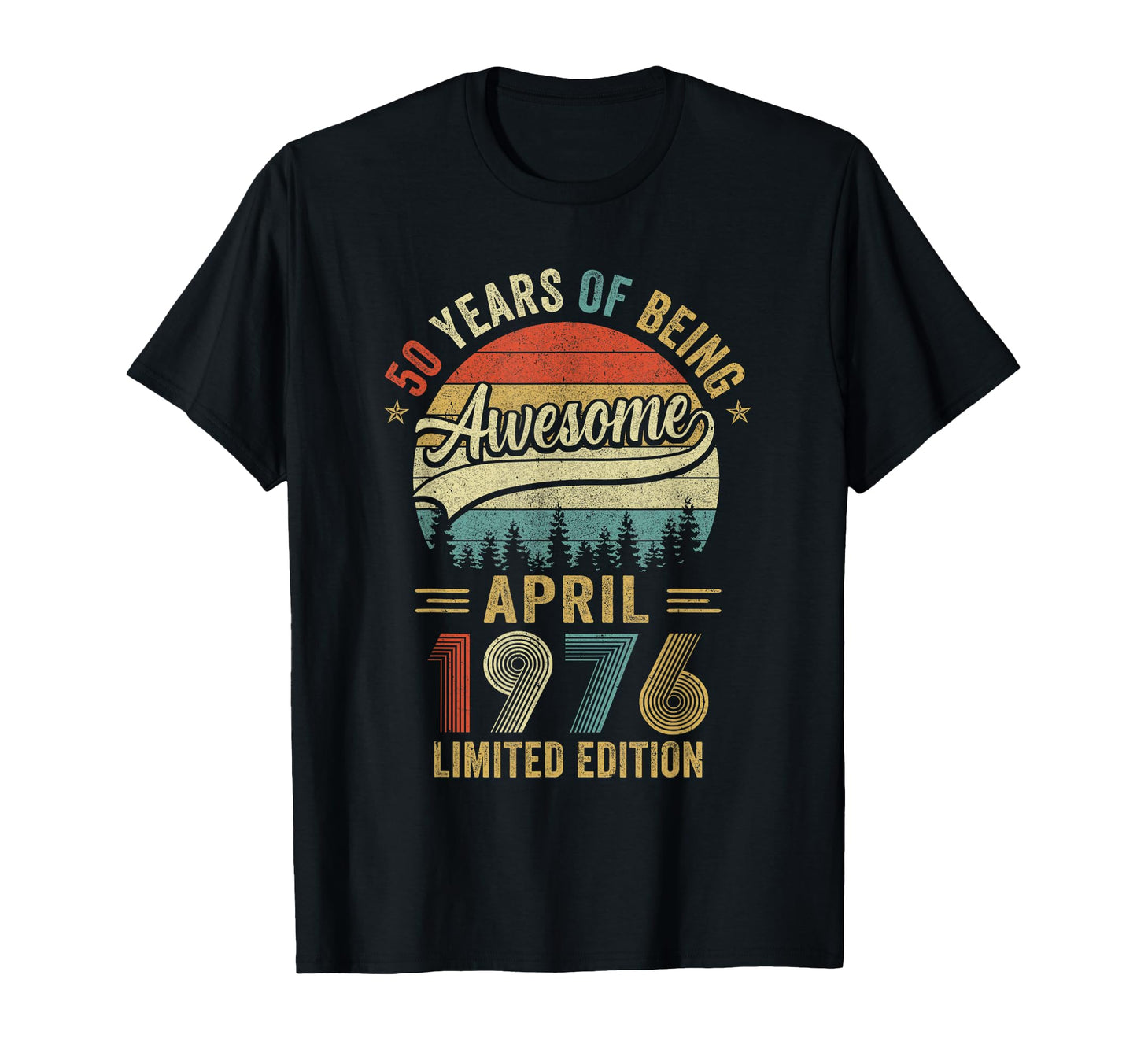 April 1976 50 Years Old 50Th Birthday T-Shirt - Novelty Apparel Men Women - T-Shirt, Sweatshirt, Hoodie
