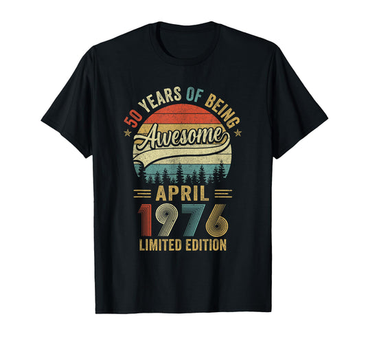 April 1976 50 Years Old 50Th Birthday T-Shirt - Novelty Apparel Men Women - T-Shirt, Sweatshirt, Hoodie