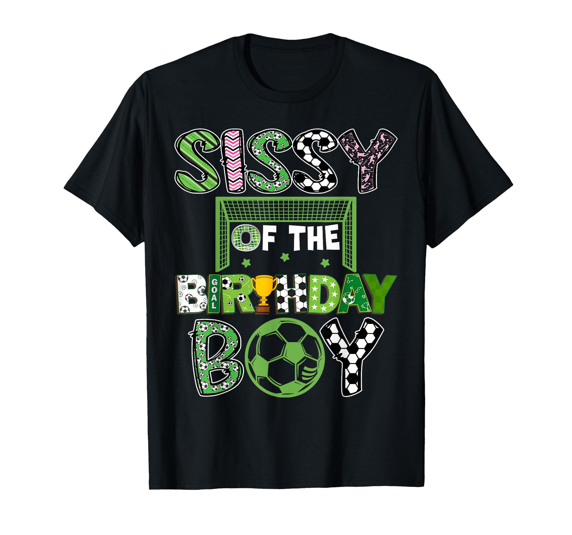 Sissy Birthday Soccer Player Birthday T-Shirt - Trendy Graphic for Adults - T-Shirt, Sweatshirt, Hoodie