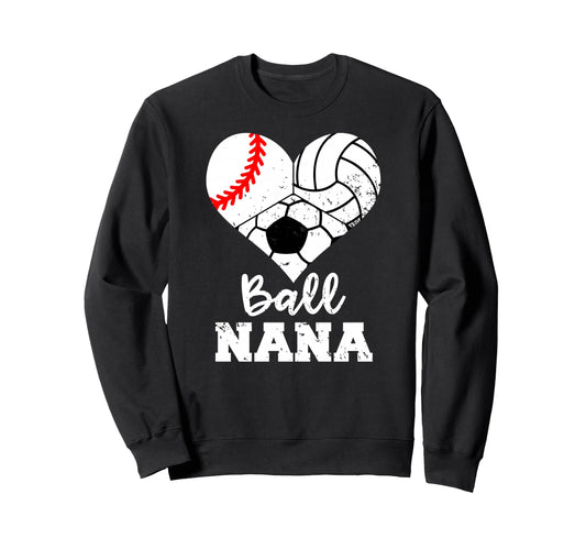 Ball Nana Funny Baseball Volleyball Sweatshirt - Fun Novelty Design Unisex - T-Shirt, Sweatshirt, Hoodie