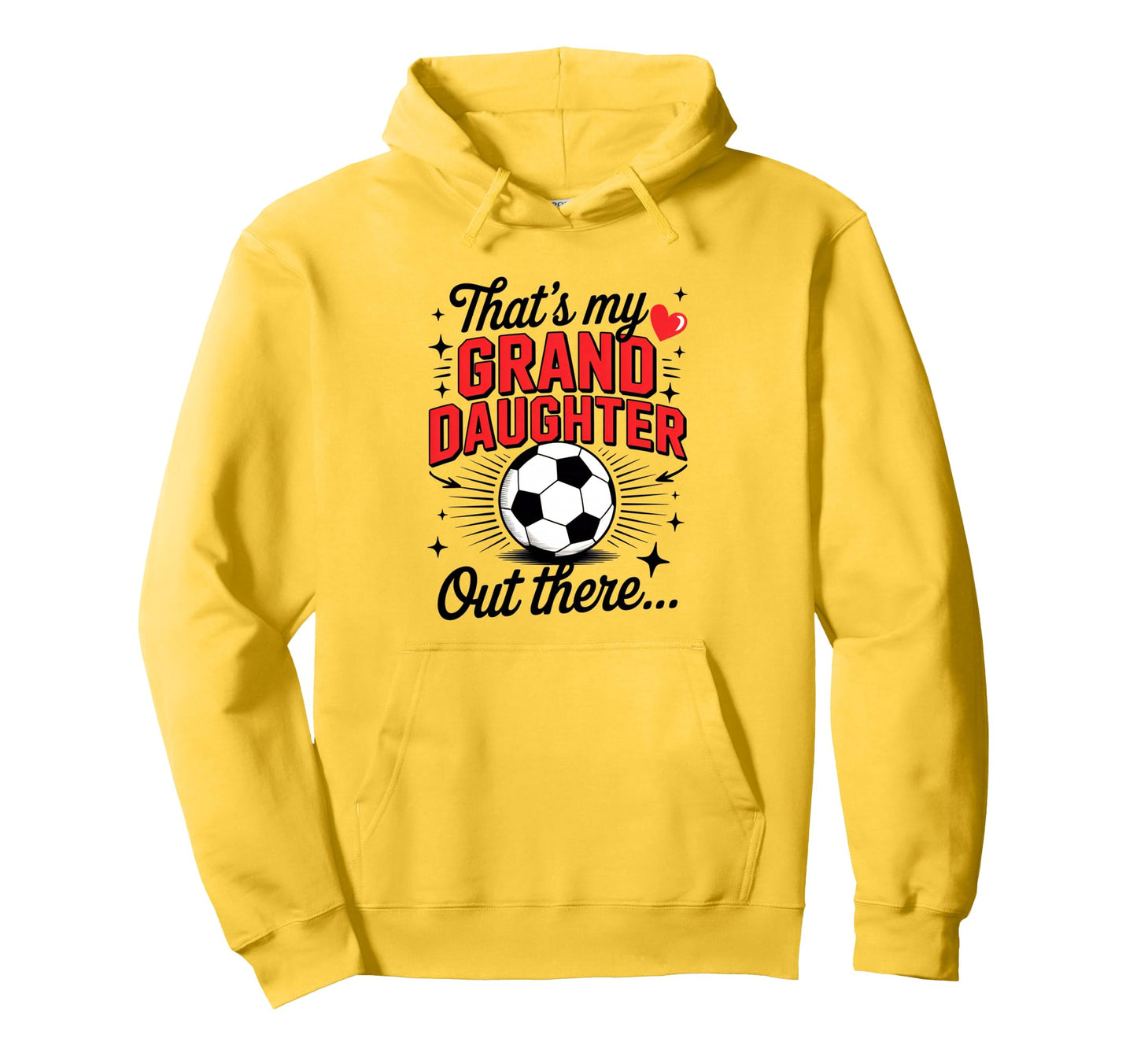 Thats My Granddaughter Out There Soccer Hoodie - Novelty Apparel Men Women - T-Shirt, Sweatshirt, Hoodie