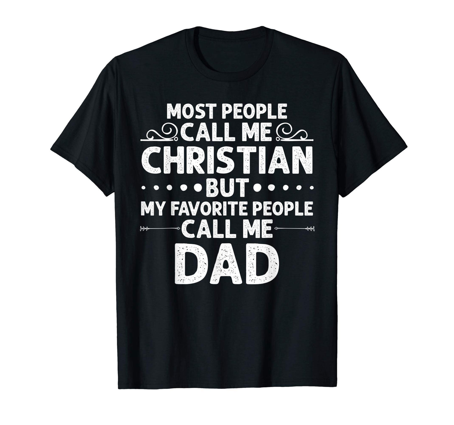 Christian Gift Name Funny Fathers Day T-Shirt - Novelty Apparel Unisex - T-Shirt, Sweatshirt, Hoodie