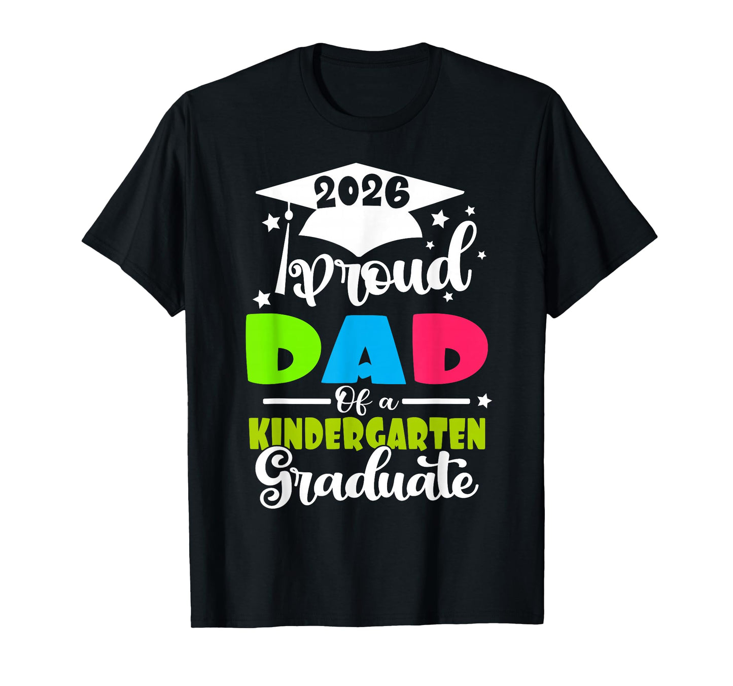 Proud Dad 2026 Kindergarten T-Shirt - Casual Everyday Wear for Adults - T-Shirt, Sweatshirt, Hoodie