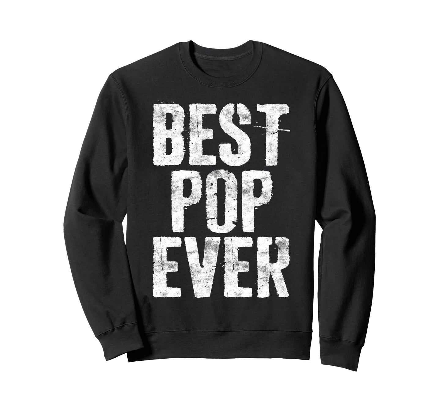 Best Pop Ever Grandpa Fathers Day Sweatshirt - Unique Graphic Unisex - T-Shirt, Sweatshirt, Hoodie
