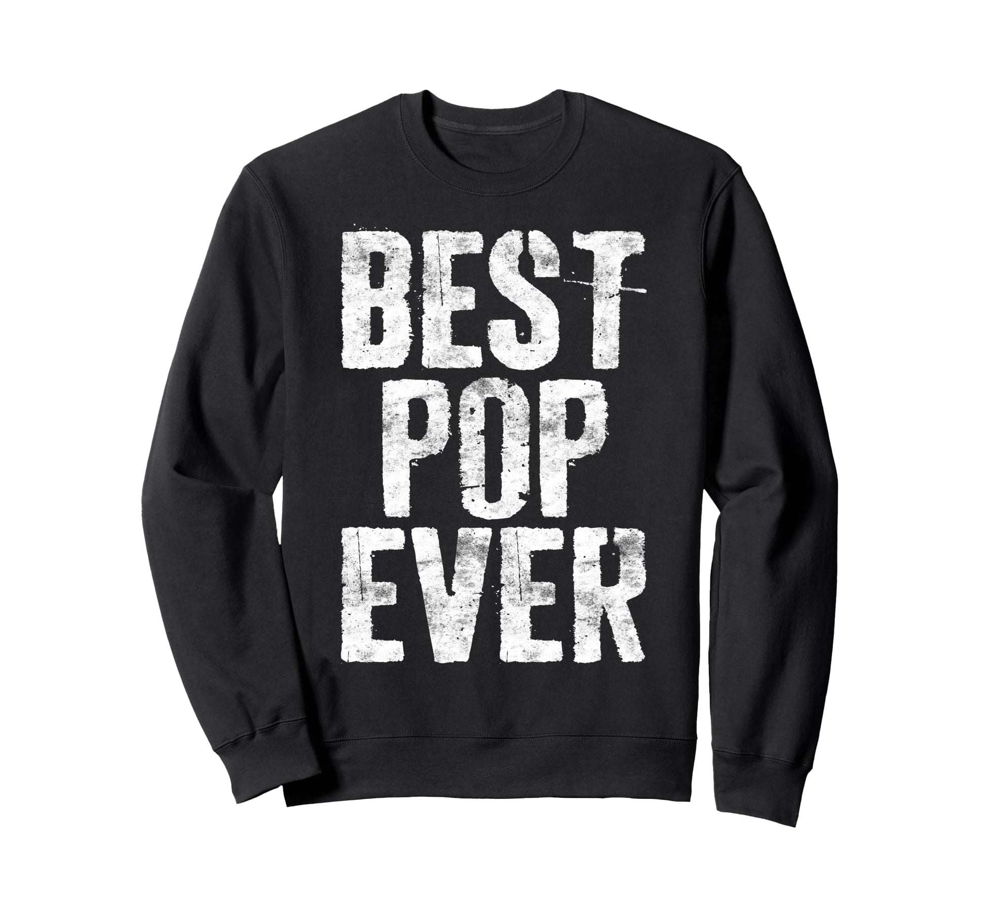 Best Pop Ever Grandpa Fathers Day Sweatshirt - Unique Graphic Unisex - T-Shirt, Sweatshirt, Hoodie
