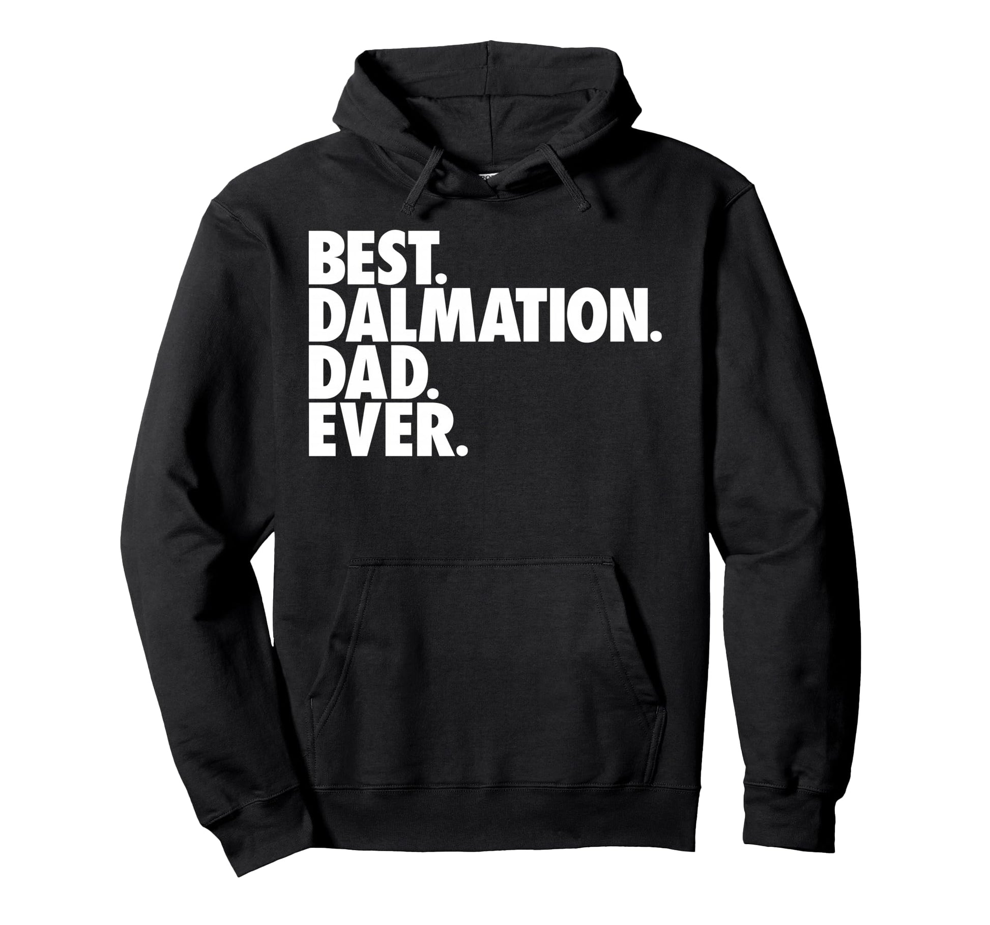 Best Dalmation Dad Ever Dalmation Dog Dad Hoodie - Graphic Print Men Women - T-Shirt, Sweatshirt, Hoodie