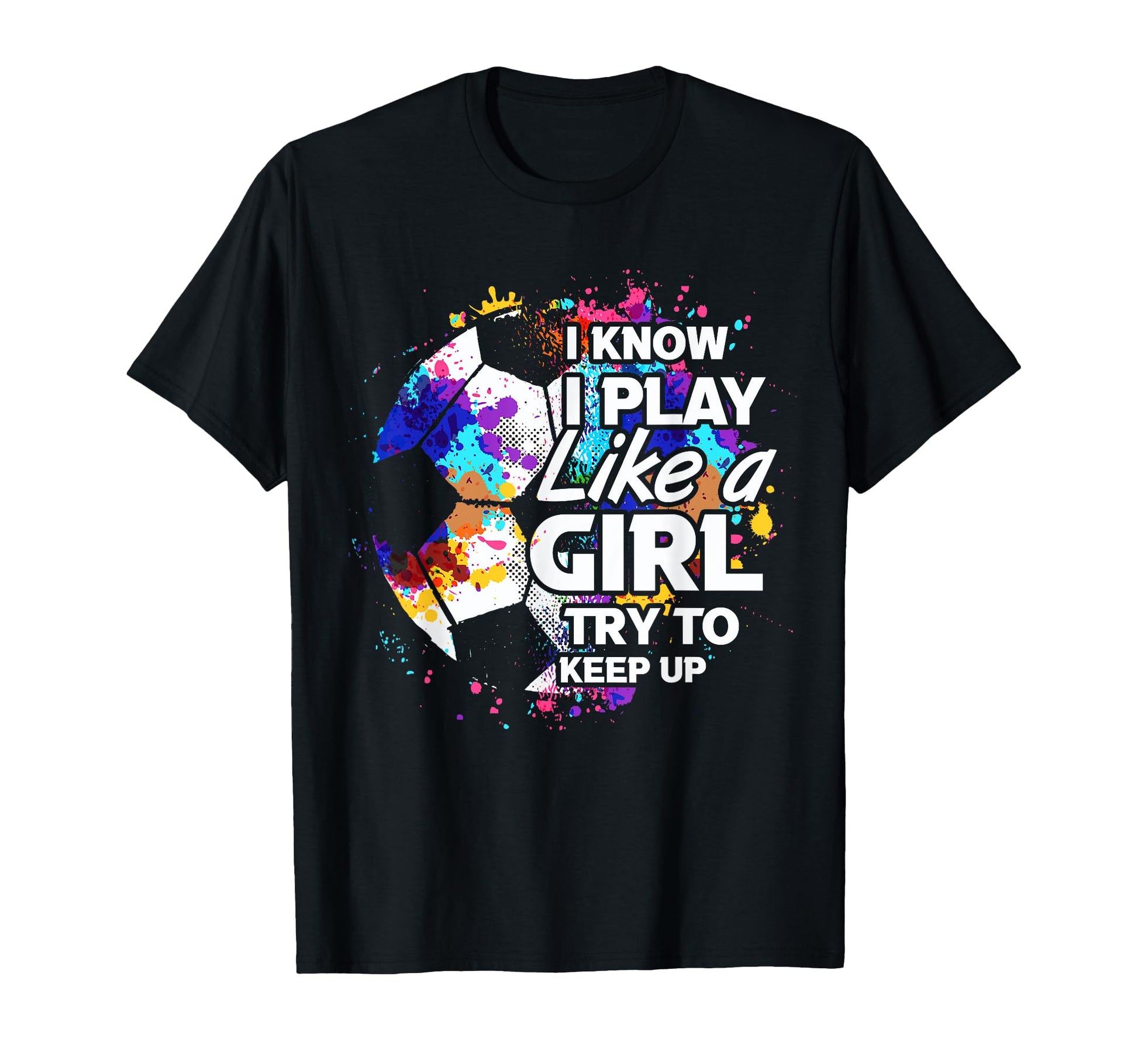 Play Like Empowering Soccer Female Player T-Shirt - Trendy Graphic Unisex - T-Shirt, Sweatshirt, Hoodie