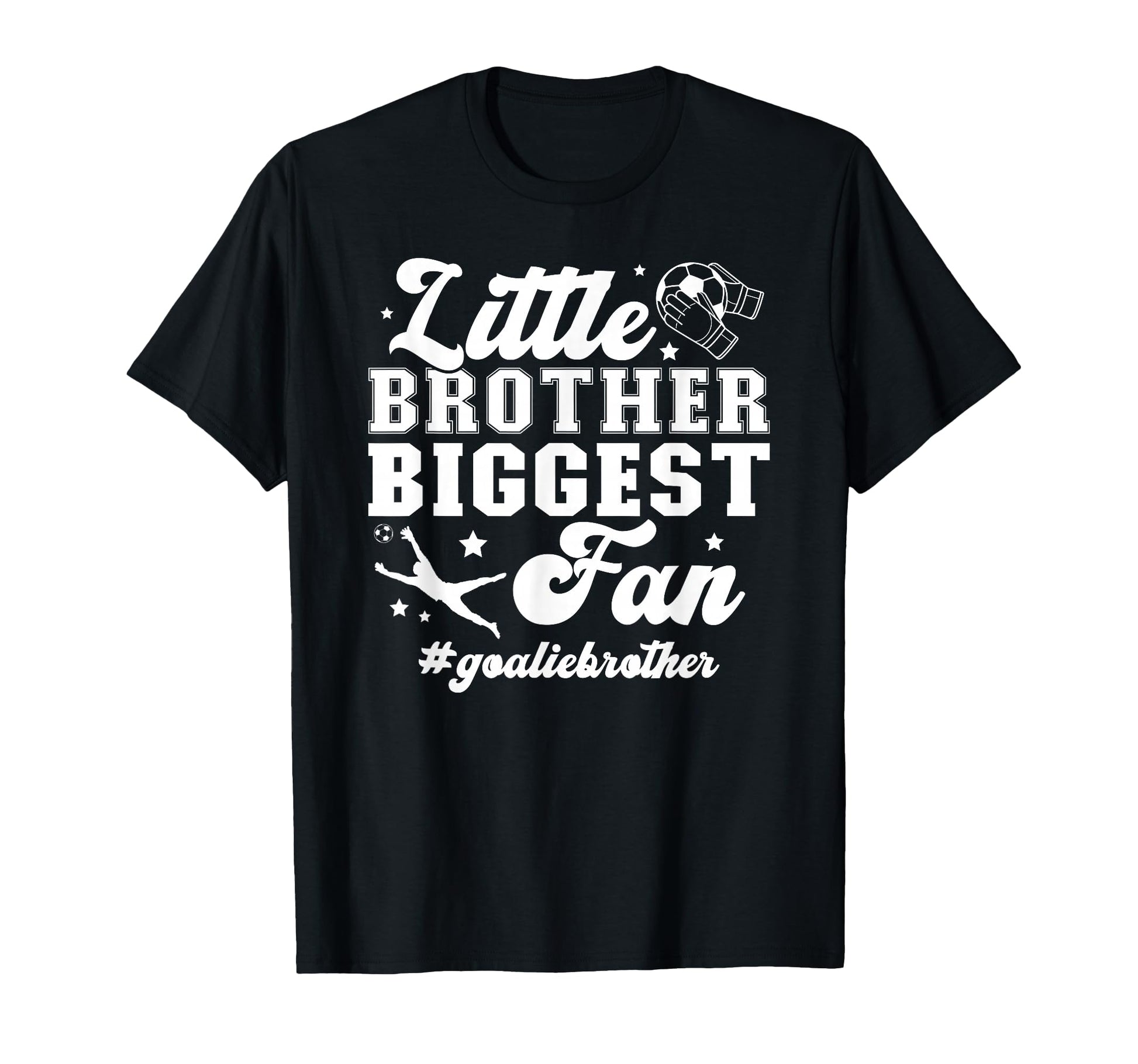 Little Brother Soccer Goalie Brother T-Shirt - Unique Graphic Men Women - T-Shirt, Sweatshirt, Hoodie