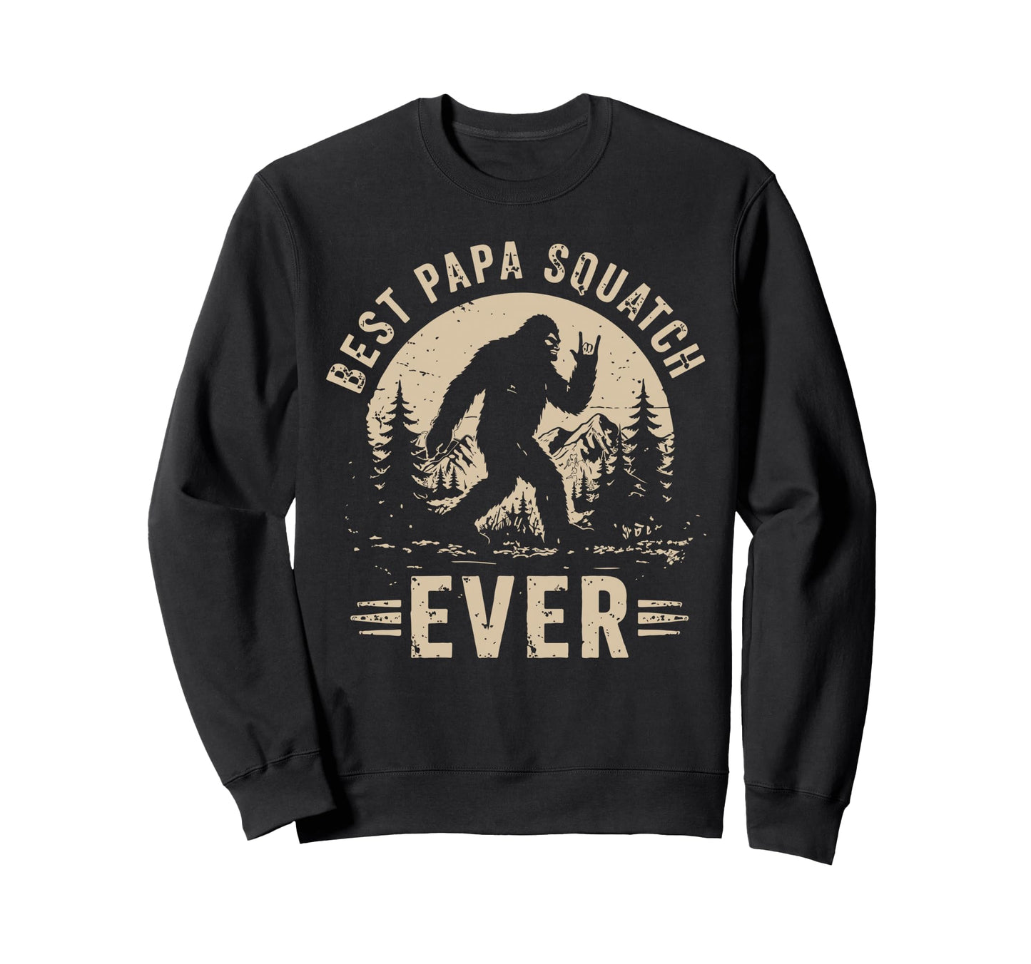 Best Papa Squatch Ever Bigfoot Dad Sweatshirt - Trendy Graphic Men Women - T-Shirt, Sweatshirt, Hoodie