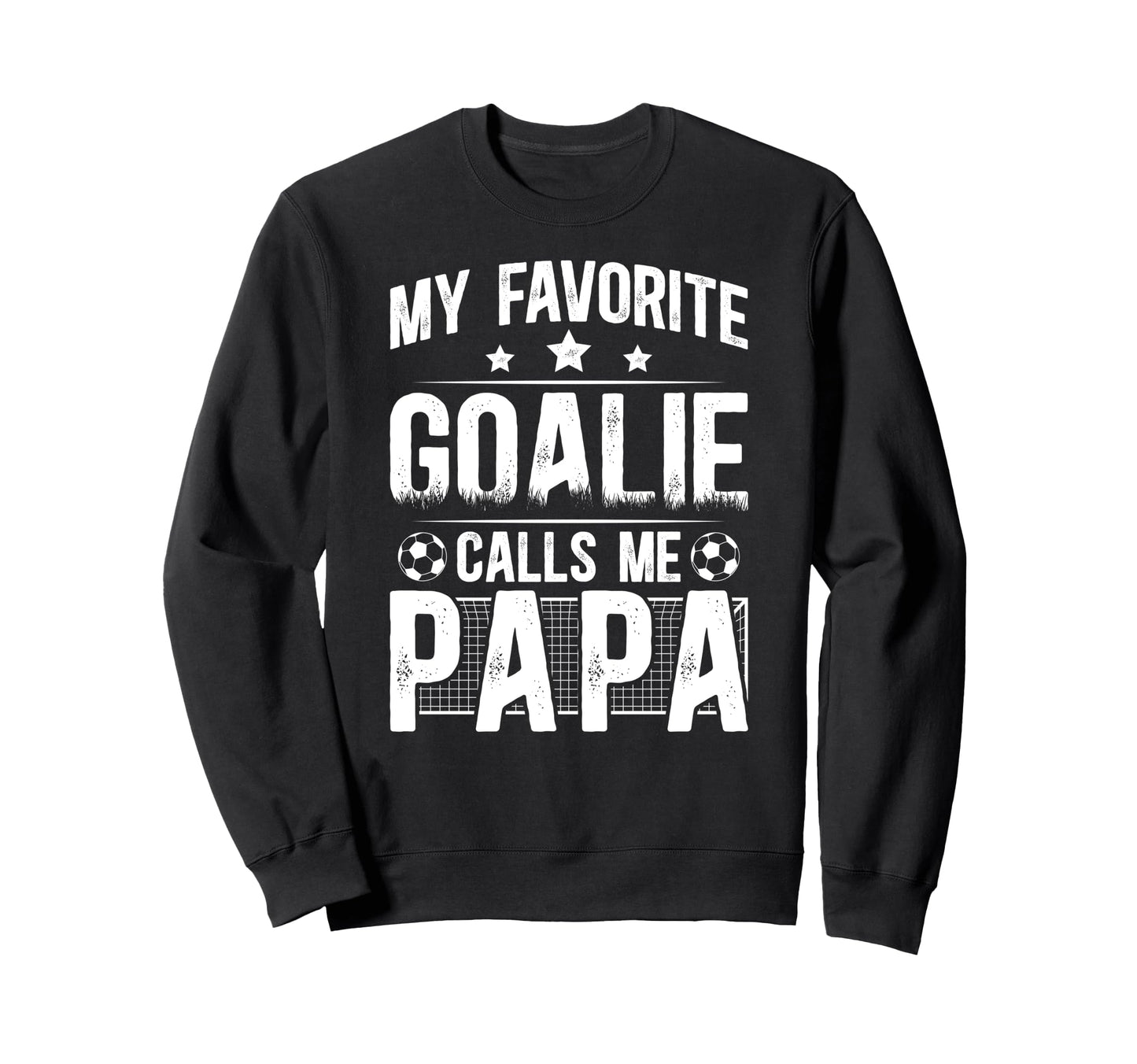 My Favorite Soccer Goalie Papa Sweatshirt - Fun Novelty Design for Adults - T-Shirt, Sweatshirt, Hoodie