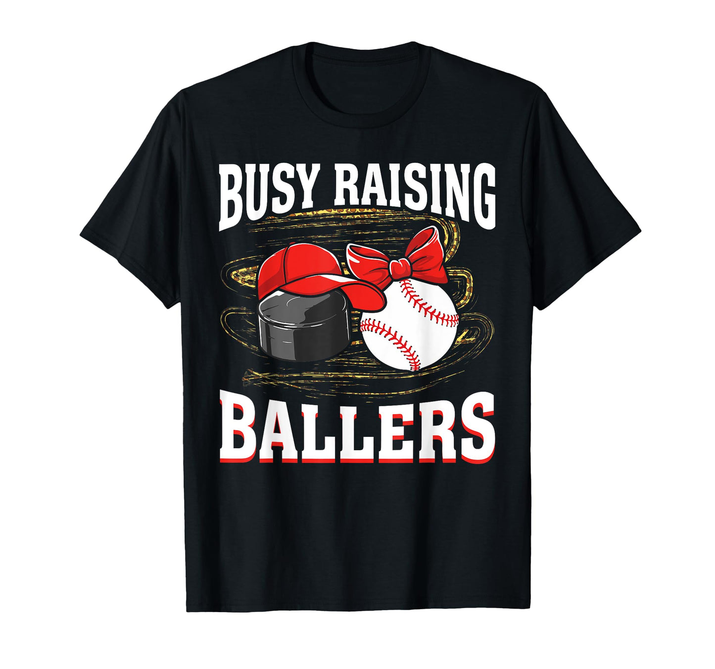 Busy Raising Ballers Hockey T-Shirt - Casual Everyday Wear Men Women - T-Shirt, Sweatshirt, Hoodie