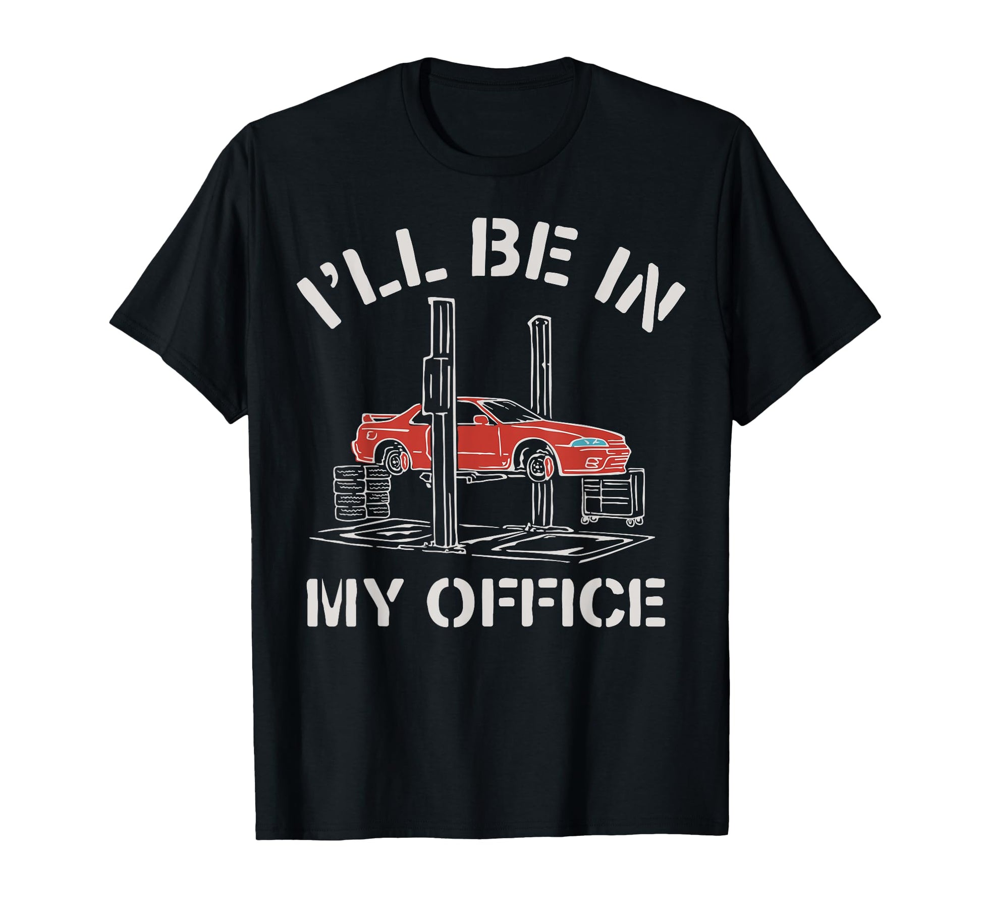 Ill Be My Office Funny Auto Mechanic Gifts T-Shirt - Unique Graphic Unisex - T-Shirt, Sweatshirt, Hoodie