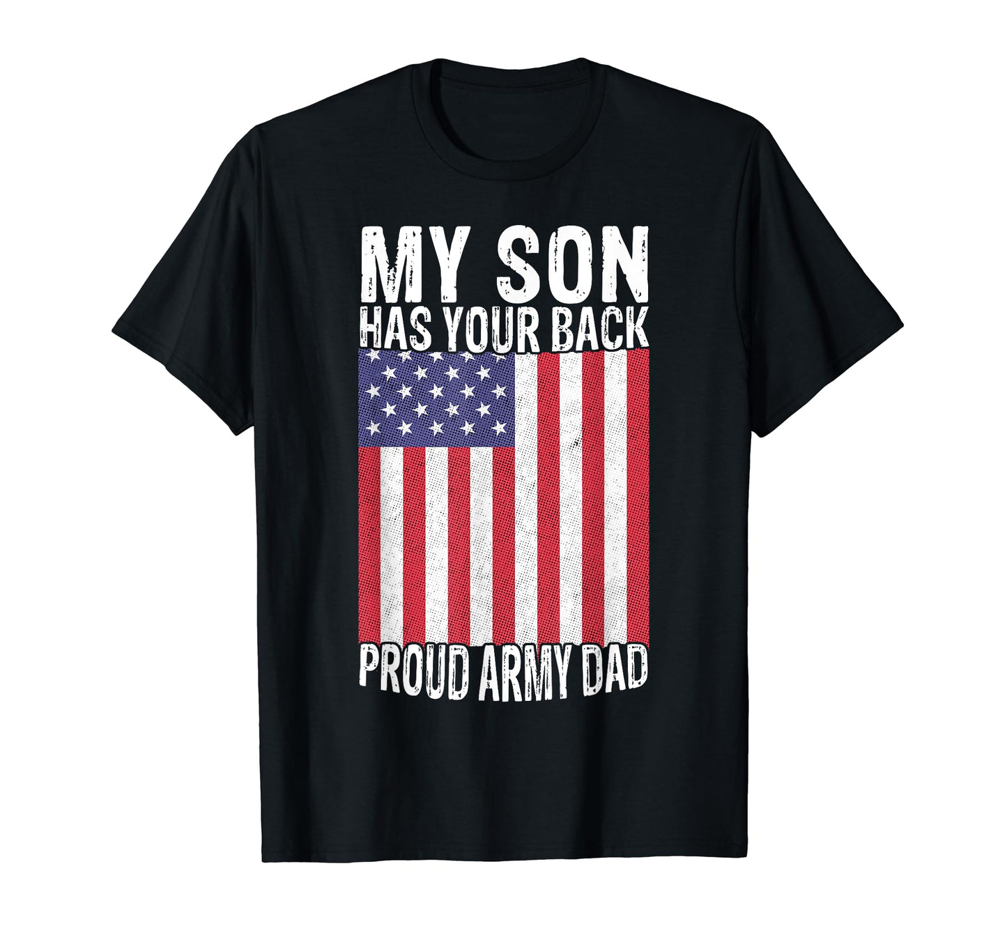 My Son Has Your Back Proud Army Dad T-Shirt - Graphic Print Unisex - T-Shirt, Sweatshirt, Hoodie