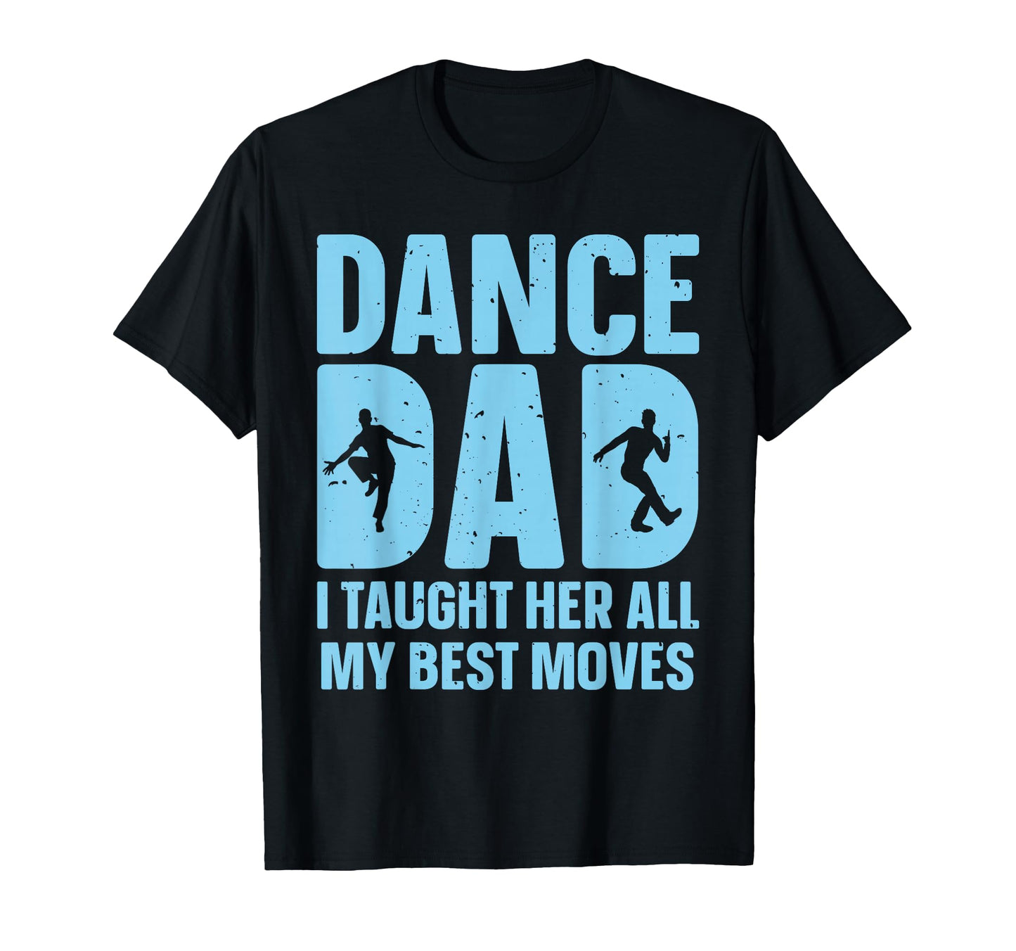 Dance Dad Art Father Dancing T-Shirt - Trendy Graphic Men Women - T-Shirt, Sweatshirt, Hoodie