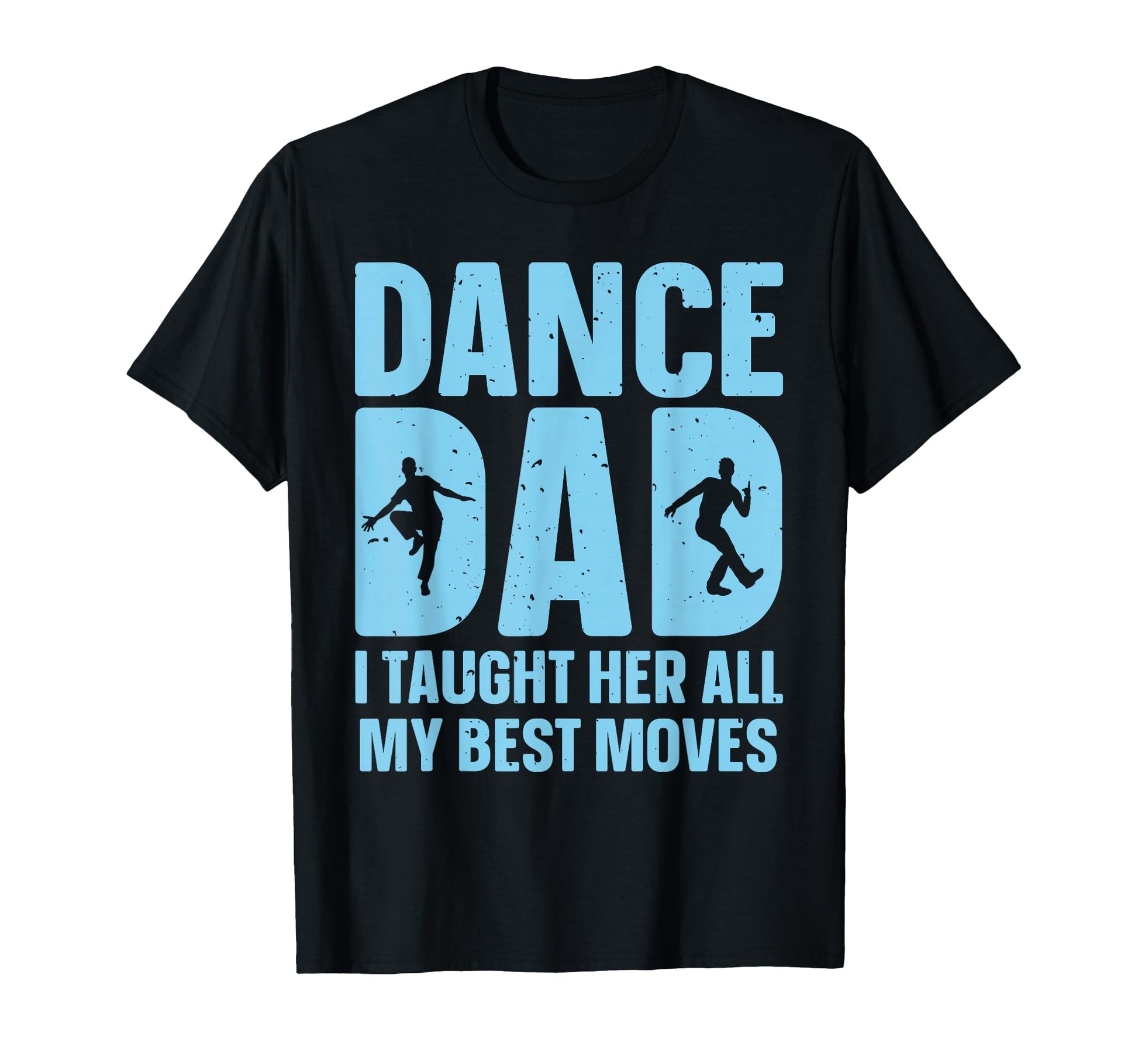 Dance Dad Art Father Dancing T-Shirt - Trendy Graphic Men Women - T-Shirt, Sweatshirt, Hoodie