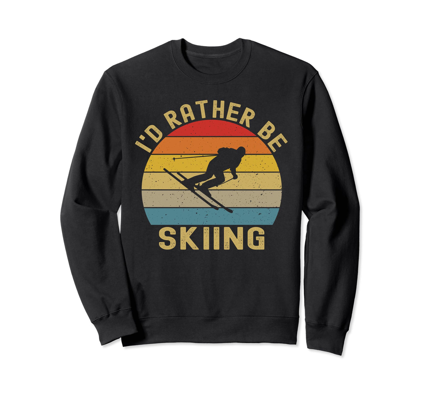 Id Rather Be Skiing Skier Ski Dad Sweatshirt - Fun Novelty Design Men Women - T-Shirt, Sweatshirt, Hoodie