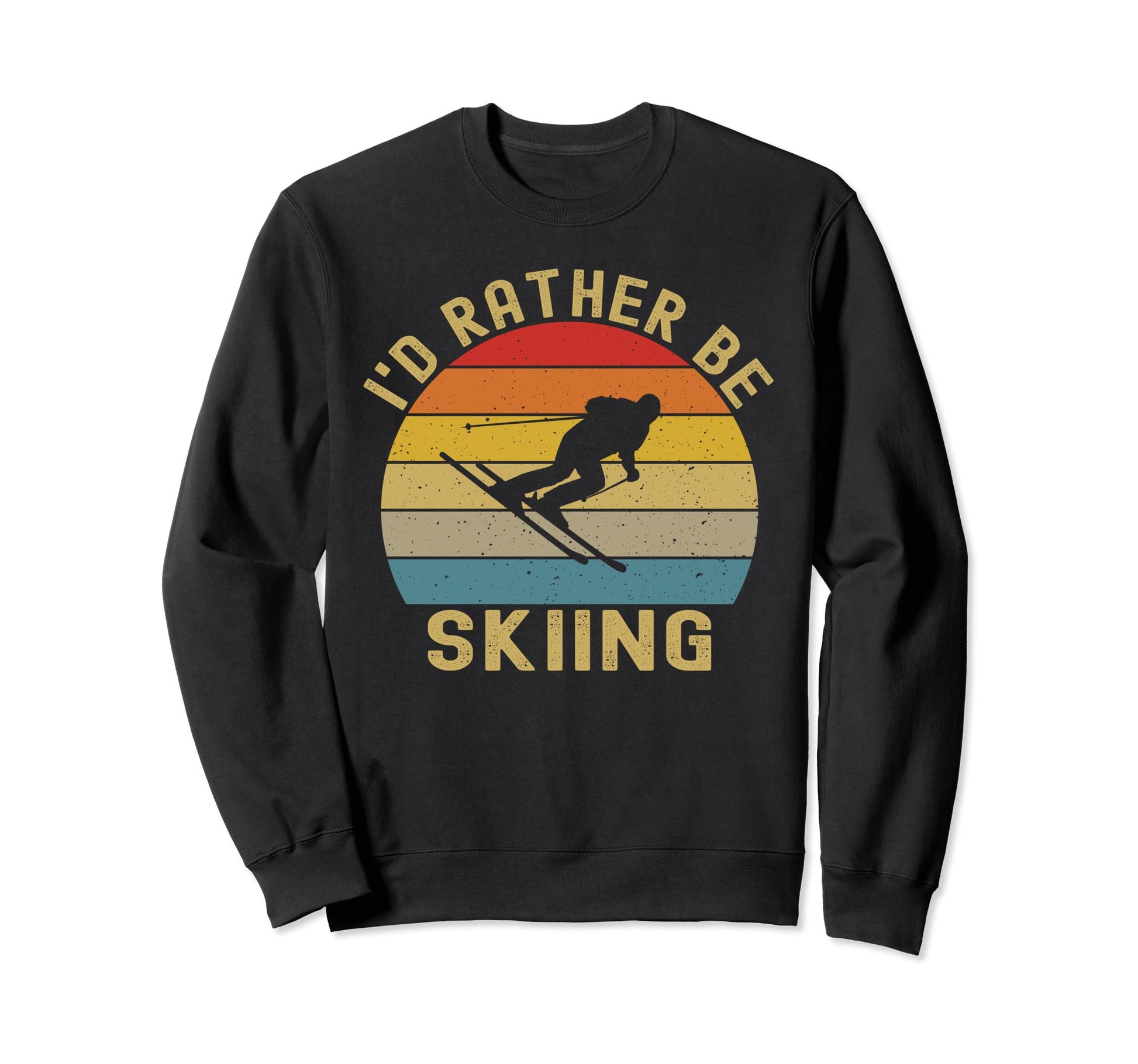 Id Rather Be Skiing Skier Ski Dad Sweatshirt - Fun Novelty Design Men Women - T-Shirt, Sweatshirt, Hoodie