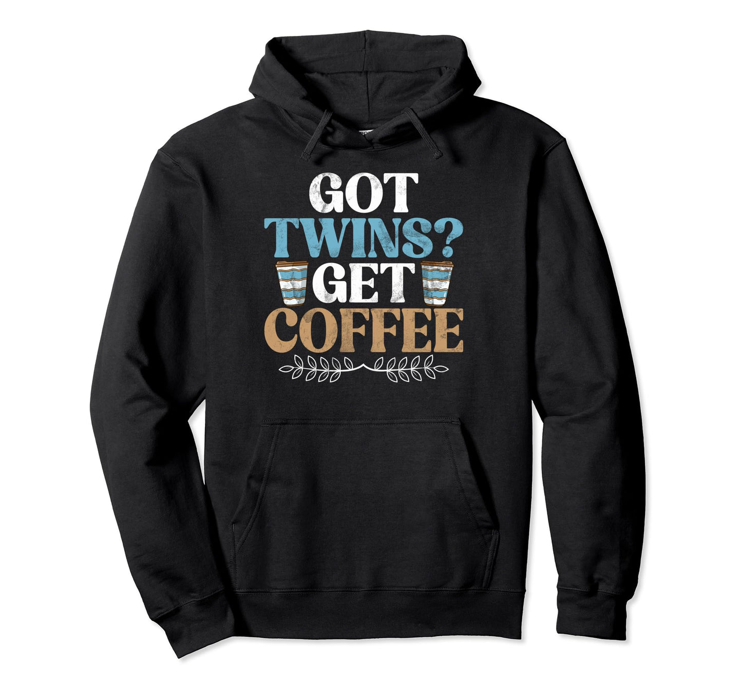 Got Twins Get Coffee Twin Dad Hoodie - Trendy Graphic for Adults - T-Shirt, Sweatshirt, Hoodie