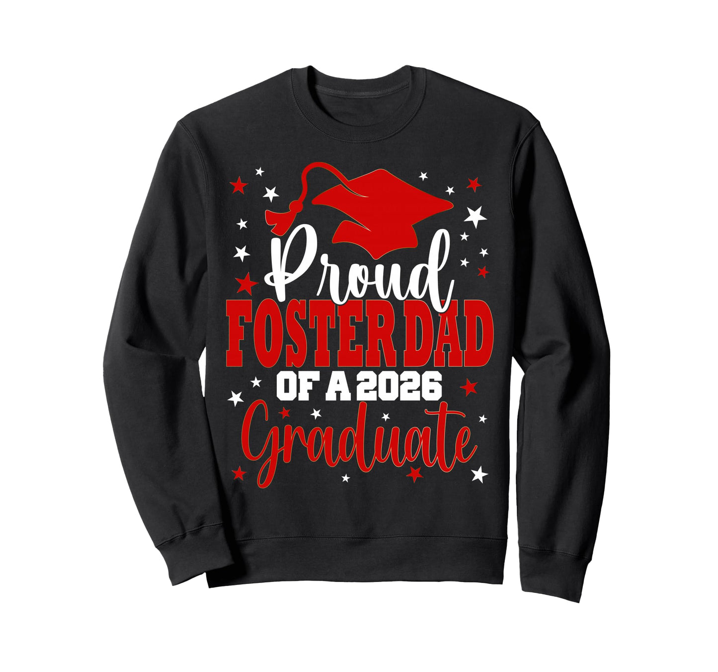 Proud Foster Dad Class 2026 Graduate Sweatshirt - Trendy Graphic Men Women - T-Shirt, Sweatshirt, Hoodie