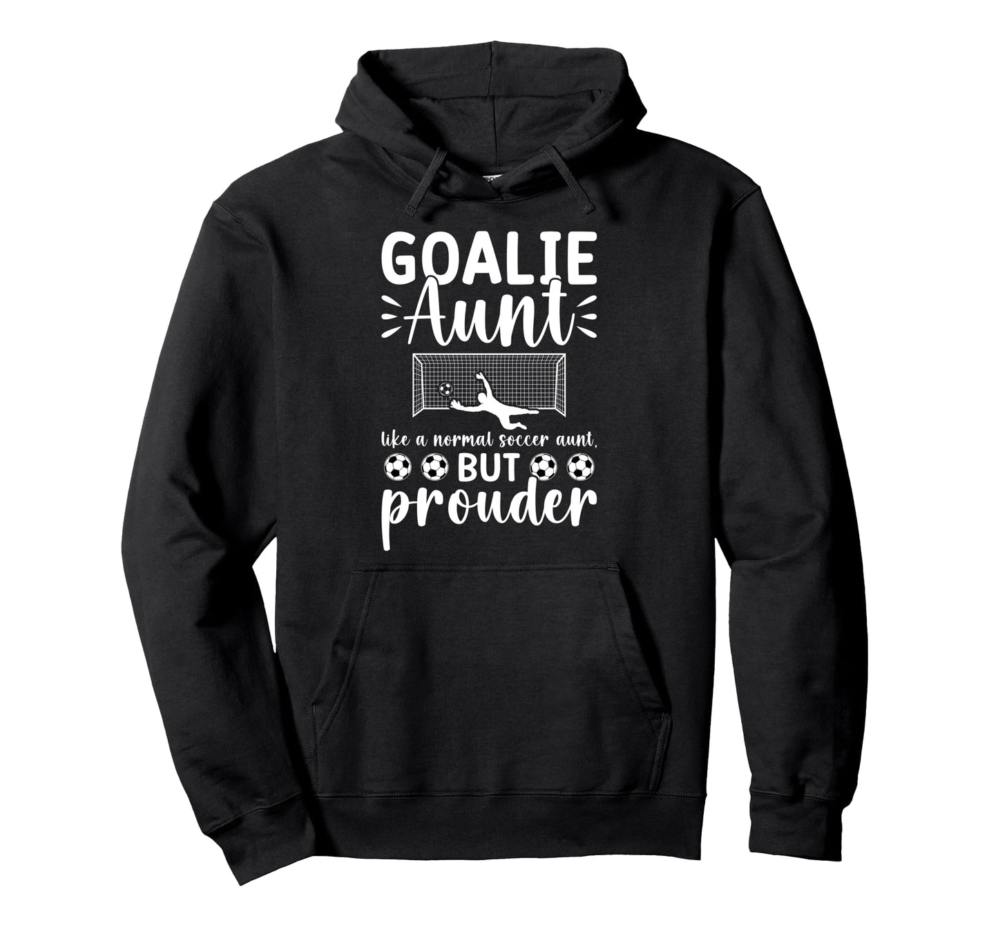 Soccer Goalie Aunt Soccer Keeper Aunt Hoodie - Casual Everyday Wear Unisex - T-Shirt, Sweatshirt, Hoodie