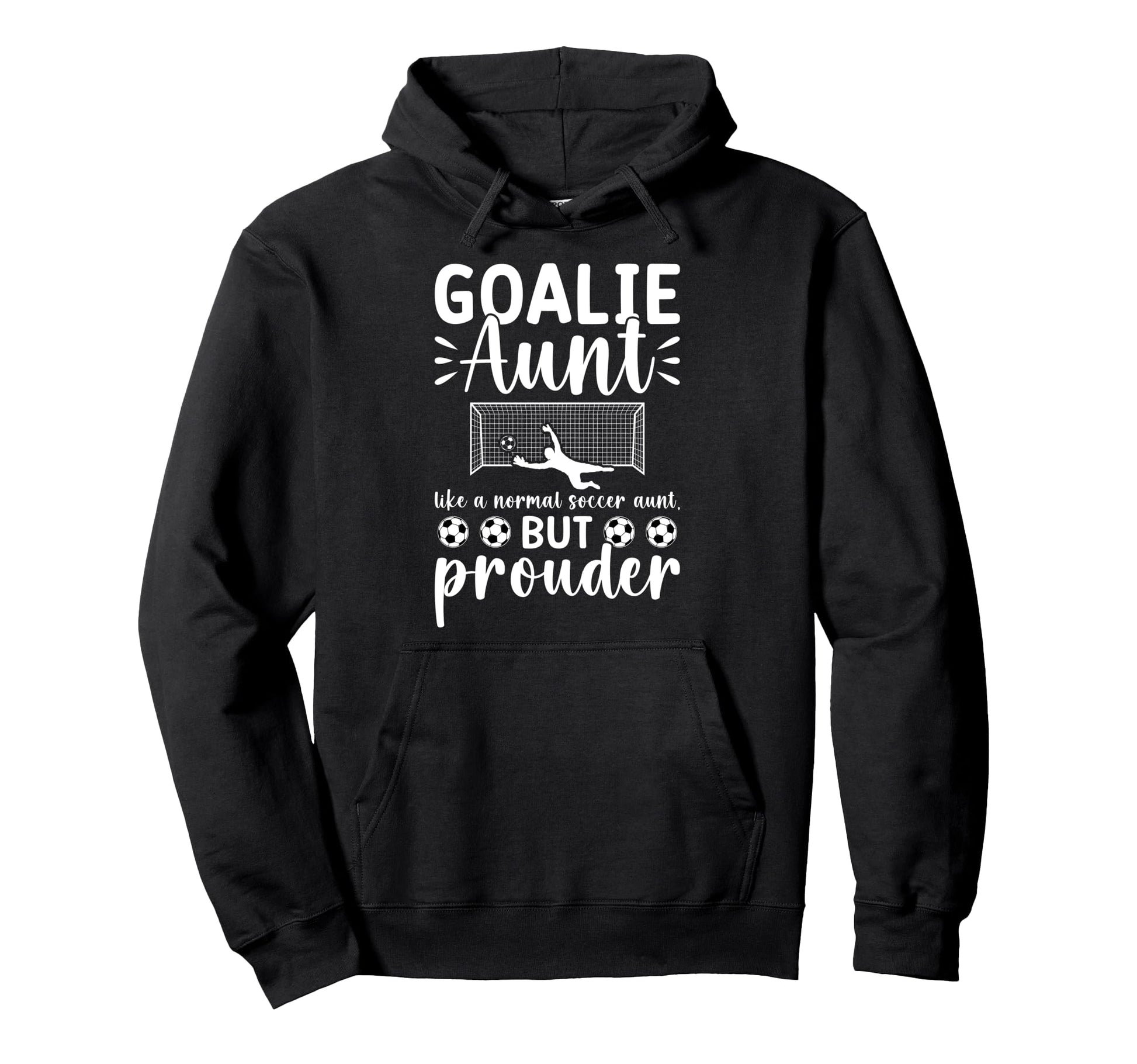 Soccer Goalie Aunt Soccer Keeper Aunt Hoodie - Casual Everyday Wear Unisex - T-Shirt, Sweatshirt, Hoodie