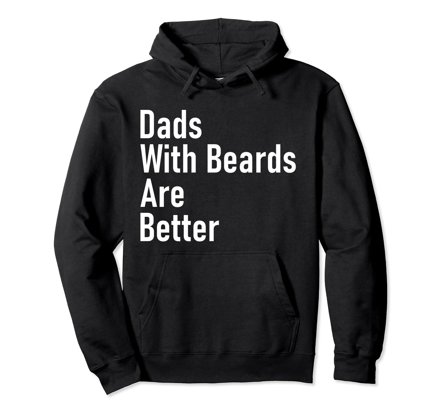 Dads Beards Are Better Bearded Papa Funny Hoodie - Unique Graphic Unisex - T-Shirt, Sweatshirt, Hoodie