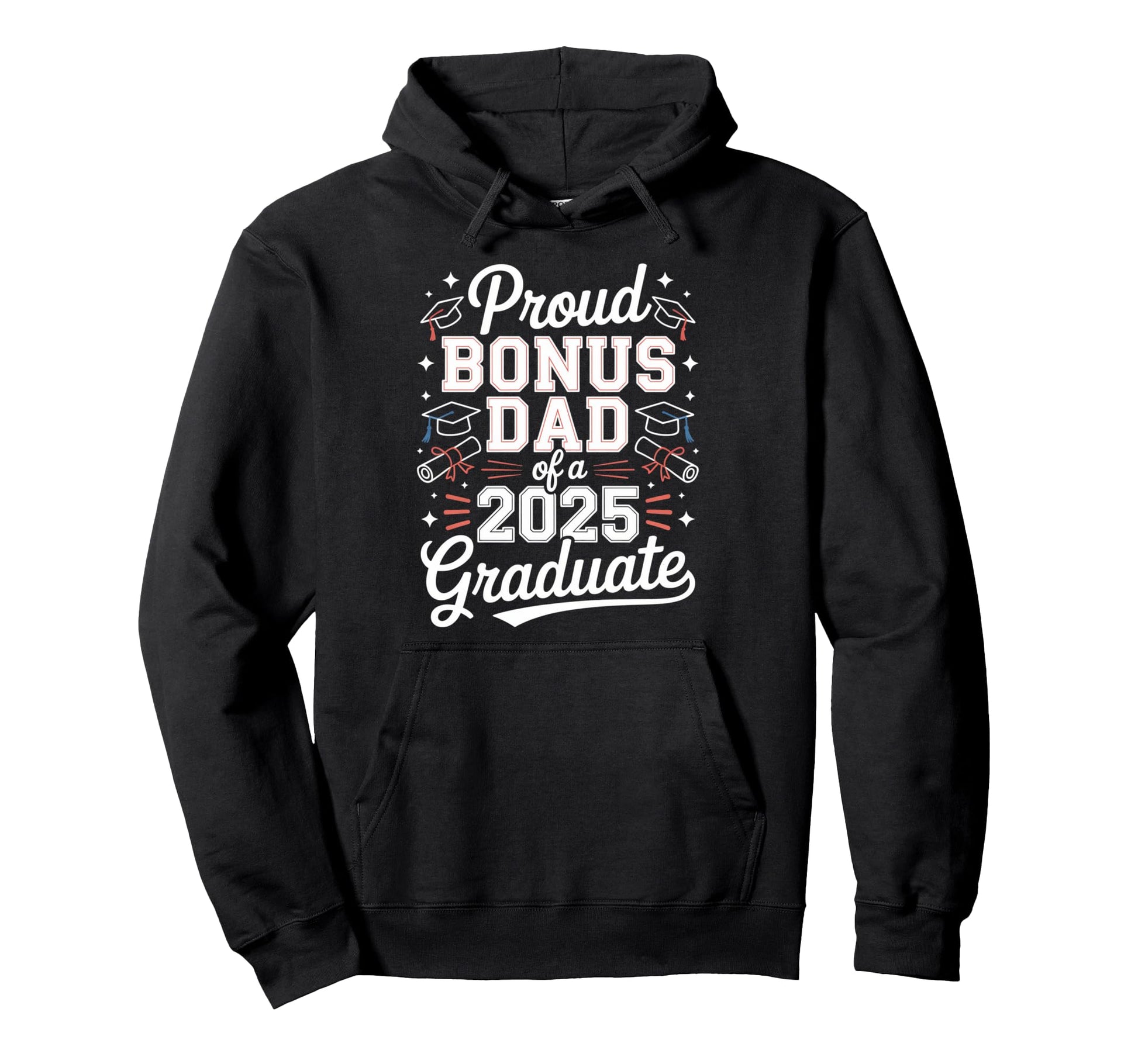 Proud Bonus Dad 2025 Graduate Hoodie - Custom Art Print Men Women - T-Shirt, Sweatshirt, Hoodie