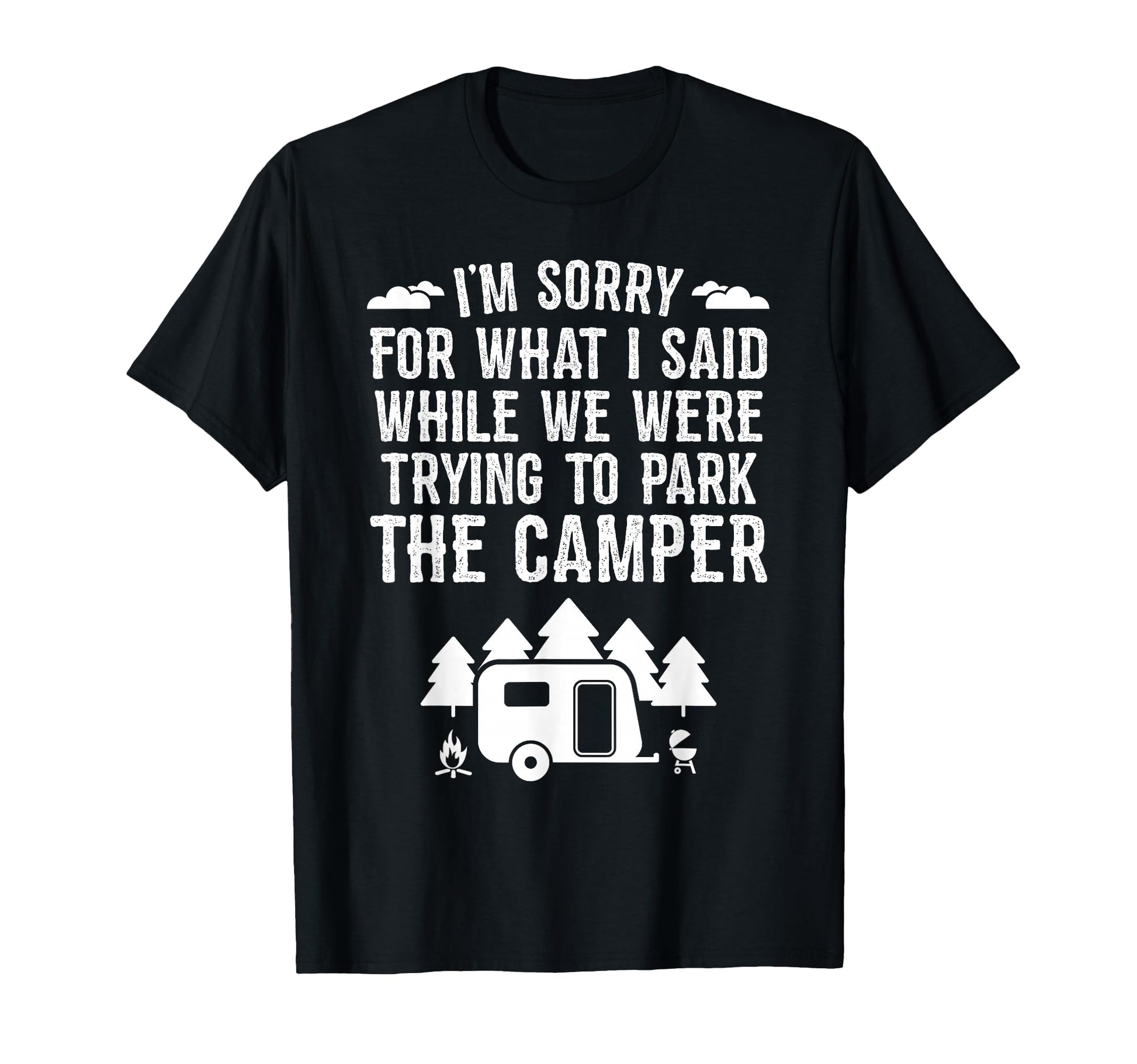 Sorry What I Said While Parking Gift T-Shirt - Novelty Apparel Men Women - T-Shirt, Sweatshirt, Hoodie