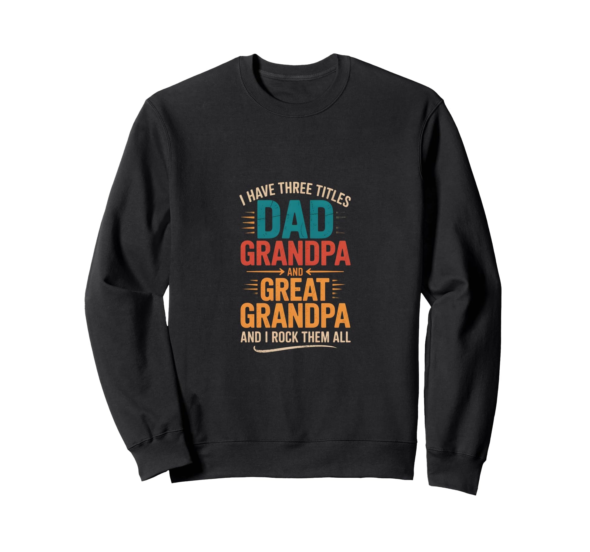 I Have Three Titles Dad And Sweatshirt - Aesthetic Graphic Men Women - T-Shirt, Sweatshirt, Hoodie