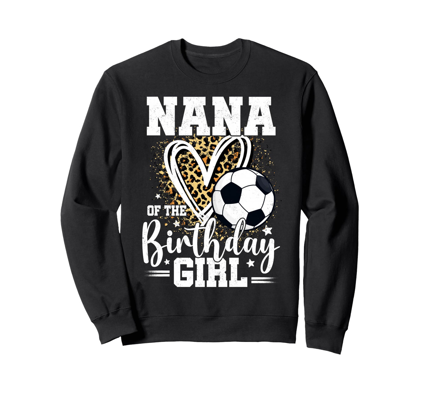 Nana Birthday Soccer Ball Nana Sweatshirt - Fun Novelty Design for Adults - T-Shirt, Sweatshirt, Hoodie
