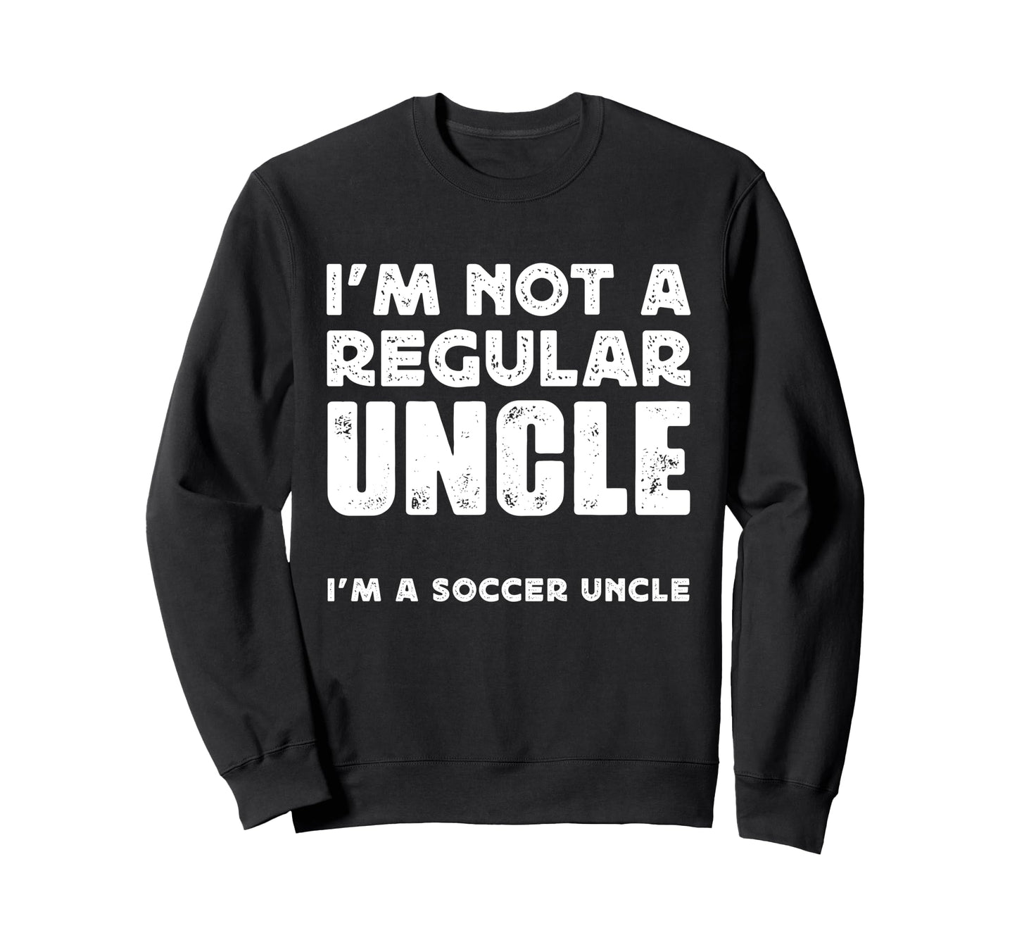 Not Regular Uncle Soccer Uncle Sweatshirt - Minimalist Print Unisex - T-Shirt, Sweatshirt, Hoodie