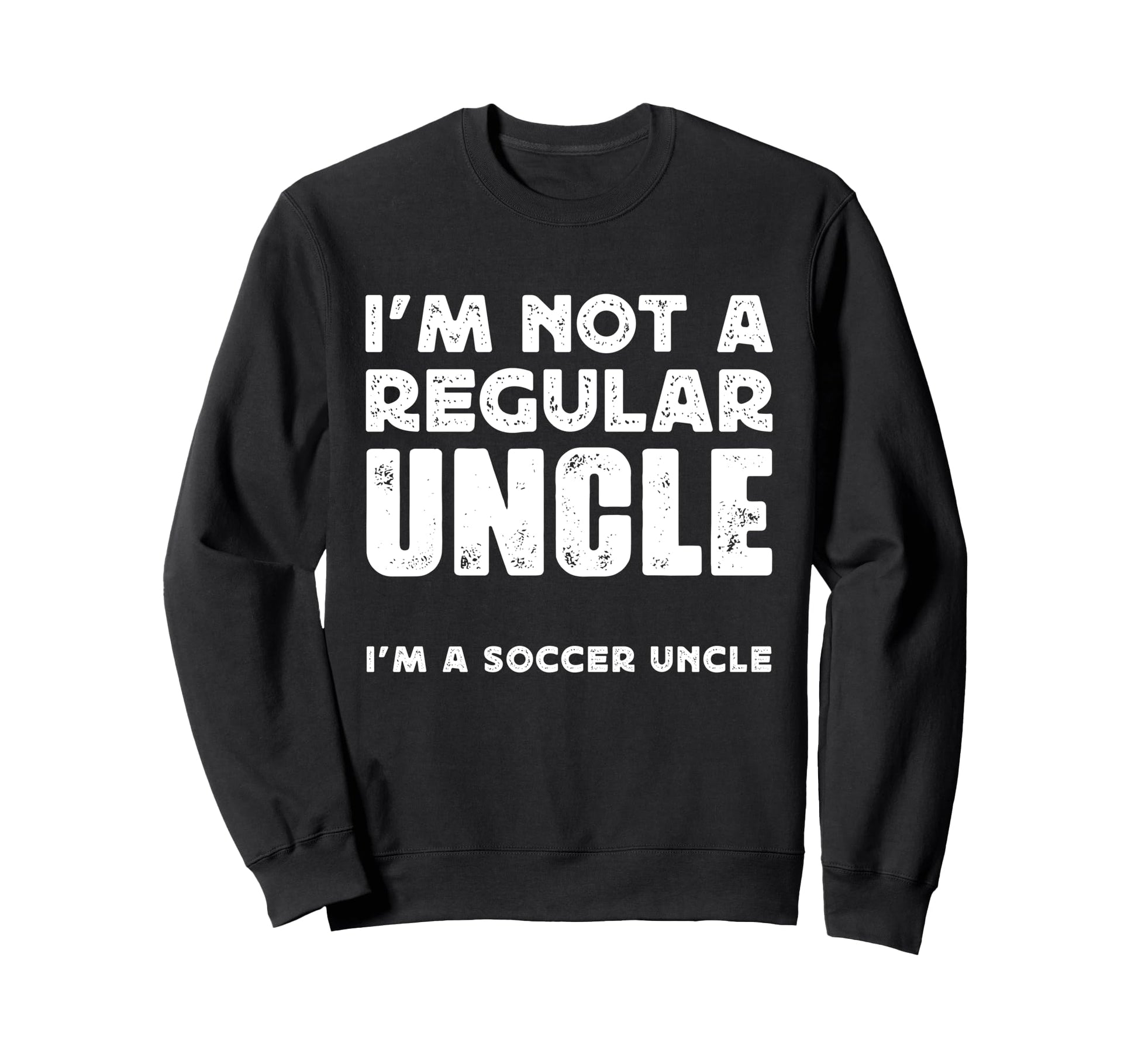 Not Regular Uncle Soccer Uncle Sweatshirt - Minimalist Print Unisex - T-Shirt, Sweatshirt, Hoodie