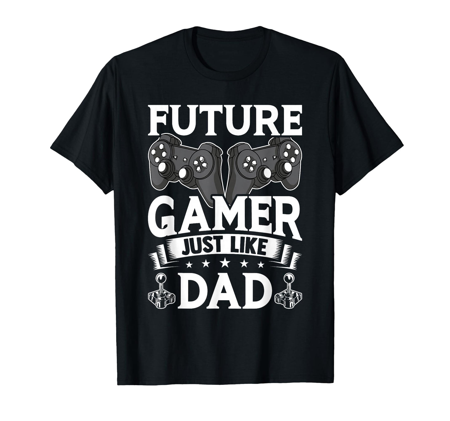Future Gamer Just Like Dad Video T-Shirt - Streetwear Style Men Women - T-Shirt, Sweatshirt, Hoodie