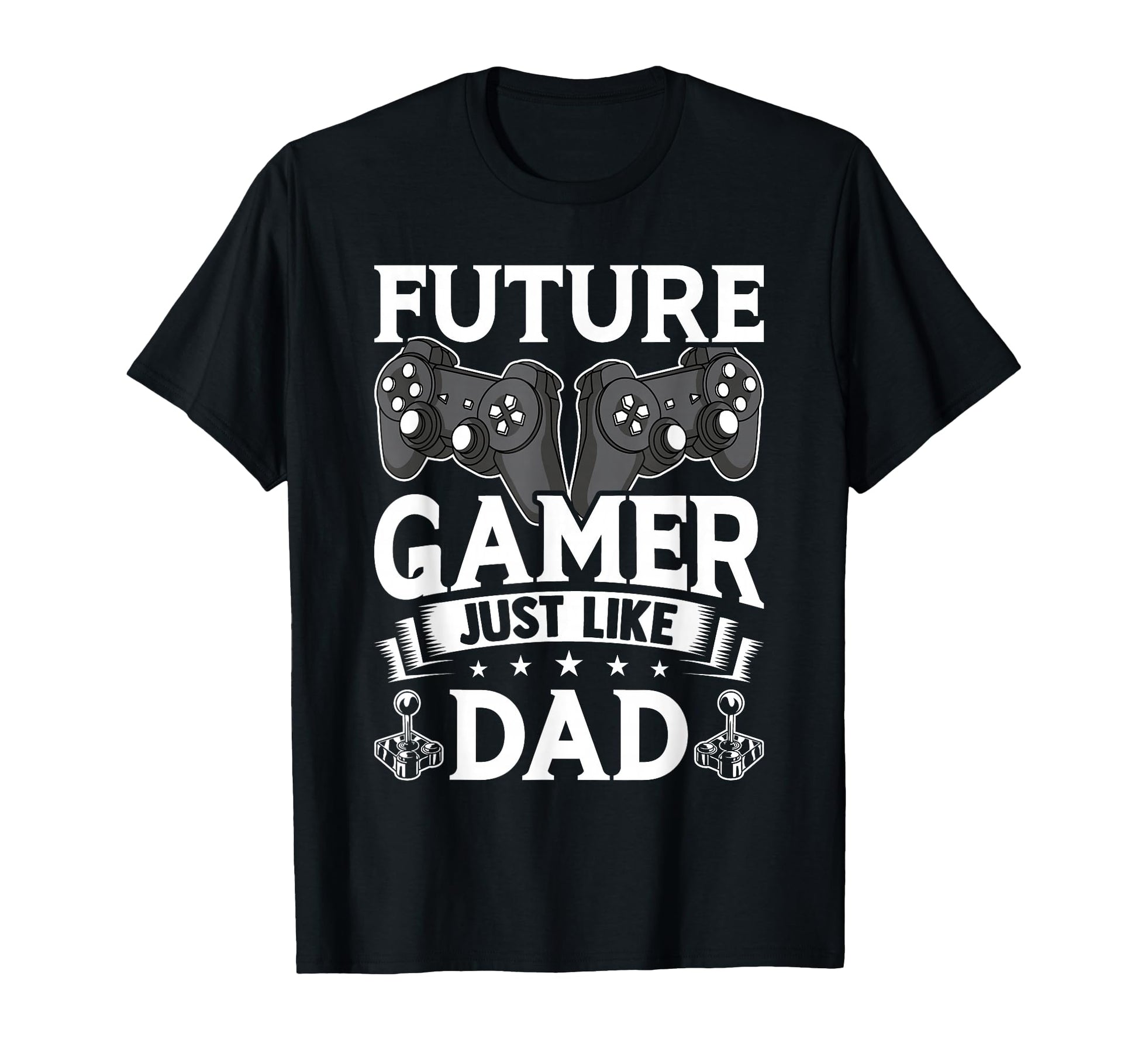 Future Gamer Just Like Dad Video T-Shirt - Streetwear Style Men Women - T-Shirt, Sweatshirt, Hoodie