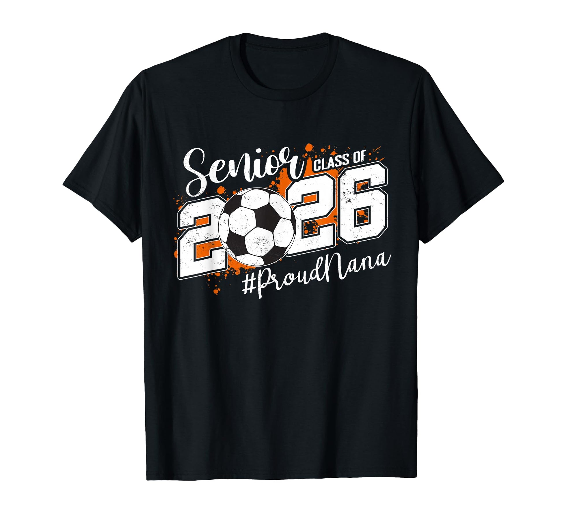 Senior Nana Class 2026 Soccer Ball T-Shirt - Unique Graphic for Adults - T-Shirt, Sweatshirt, Hoodie