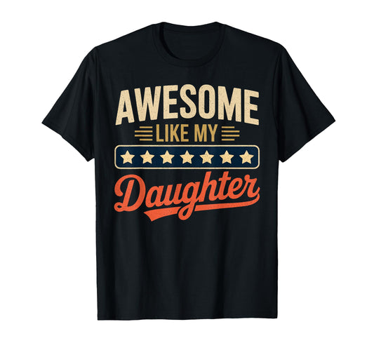 Awesome Like My Daughter Funny T-Shirt - Aesthetic Graphic Men Women - T-Shirt, Sweatshirt, Hoodie