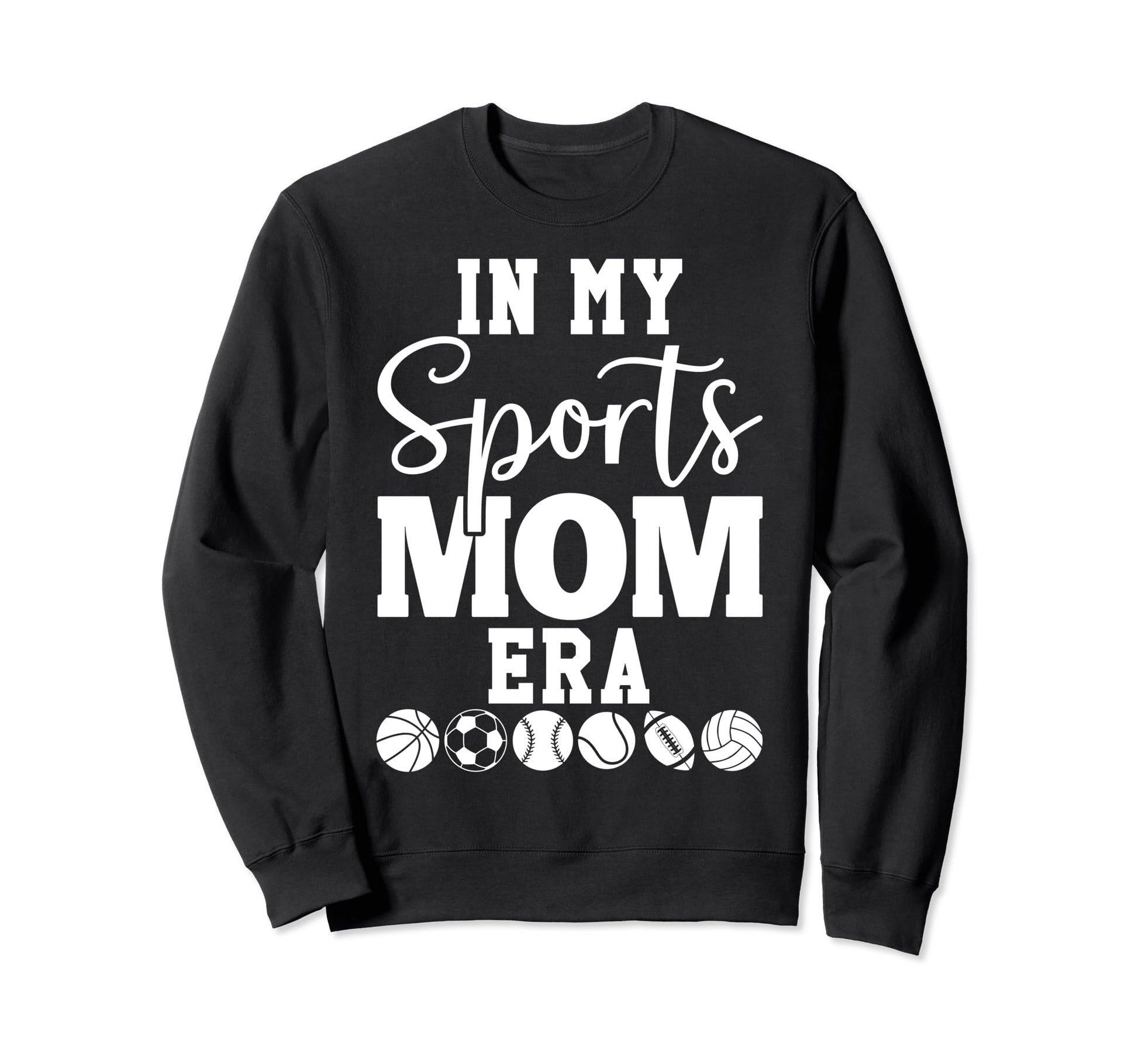My Sports Mom Era Sports Mama My Sweatshirt - Streetwear Style Men Women - T-Shirt, Sweatshirt, Hoodie