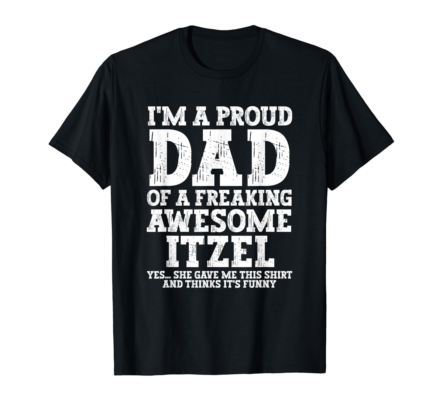Dad Itzel Personalized Name Funny T-Shirt - Minimalist Print for Adults - T-Shirt, Sweatshirt, Hoodie