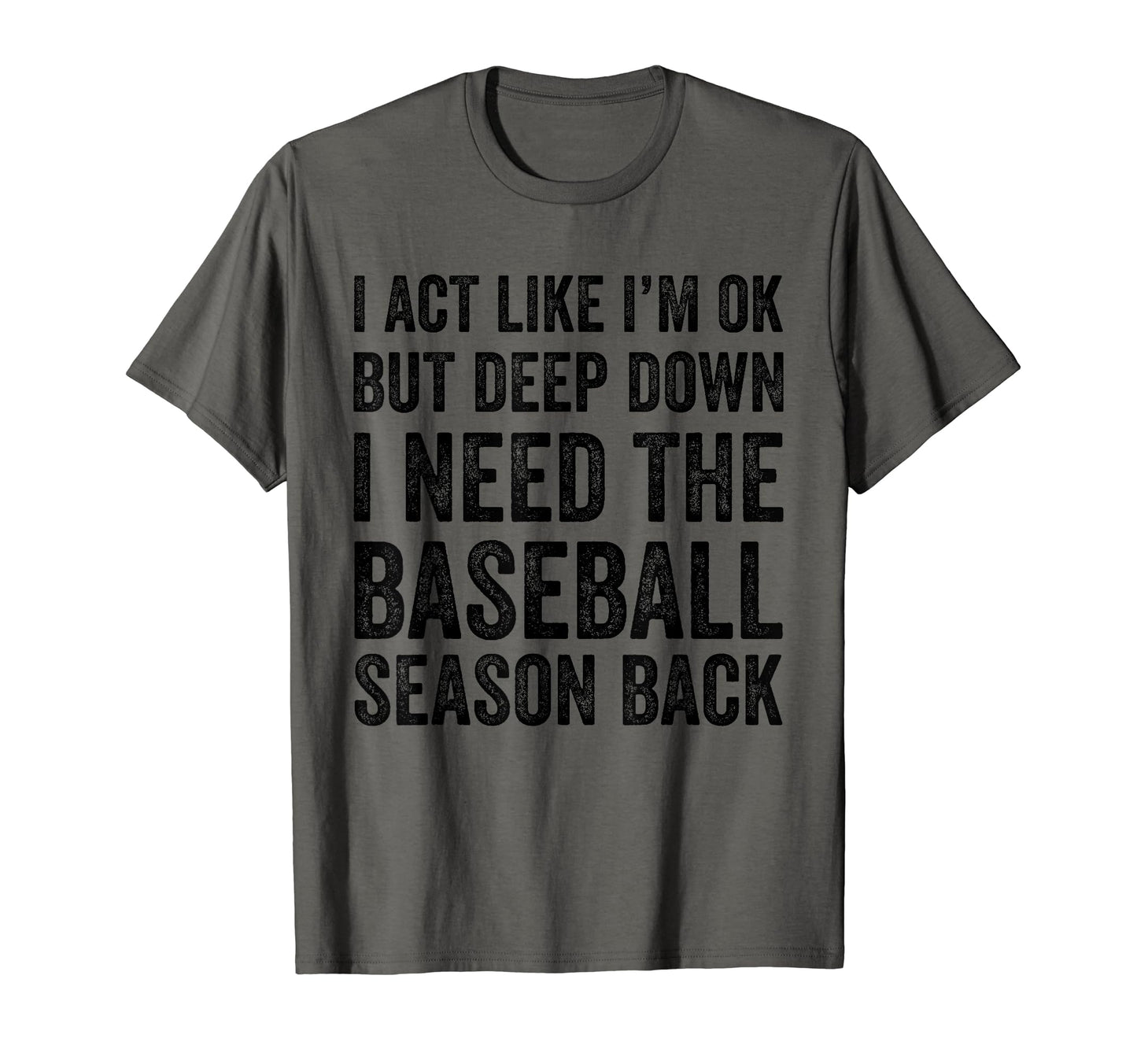 I Act Like Im Ok But Deep Down I Need T-Shirt - Unique Graphic Unisex - T-Shirt, Sweatshirt, Hoodie