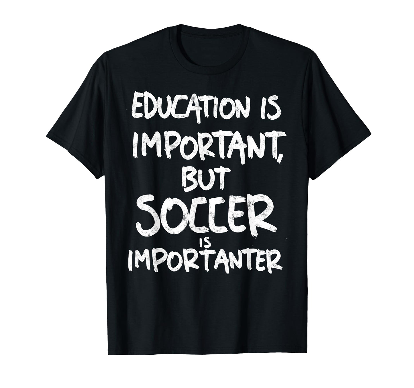 Education Is Important But Soccer Is T-Shirt - Novelty Apparel Unisex - T-Shirt, Sweatshirt, Hoodie