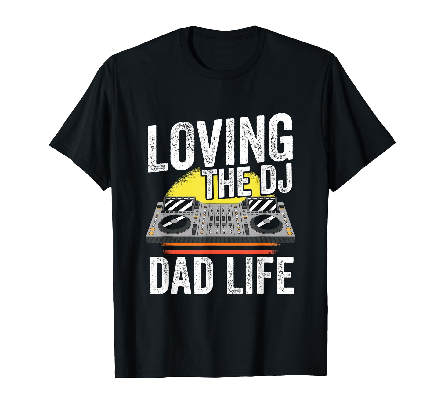 Loving Dj Dad Life Musician Disc Jockey T-Shirt - Unique Graphic for Adults - T-Shirt, Sweatshirt, Hoodie