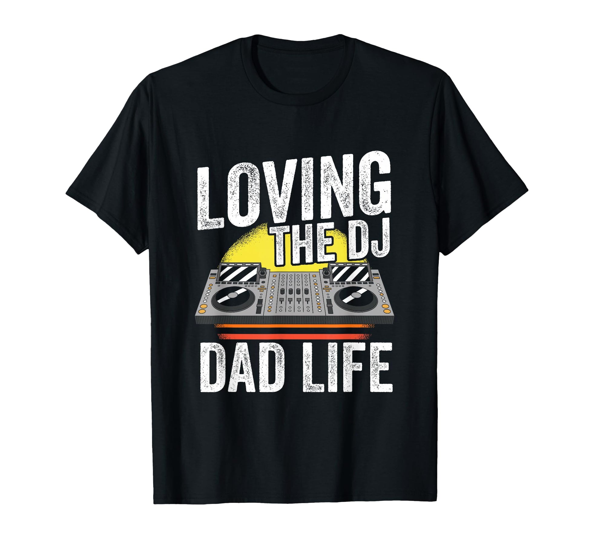 Loving Dj Dad Life Musician Disc Jockey T-Shirt - Unique Graphic for Adults - T-Shirt, Sweatshirt, Hoodie