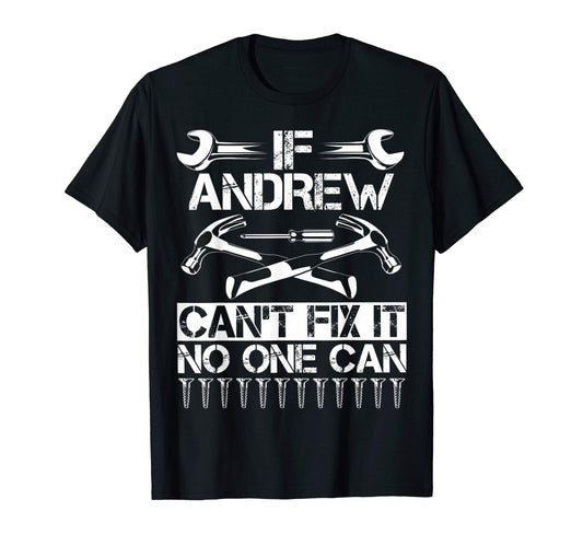 Andrew Fix It Funny Birthday T-Shirt - Casual Everyday Wear Unisex - T-Shirt, Sweatshirt, Hoodie