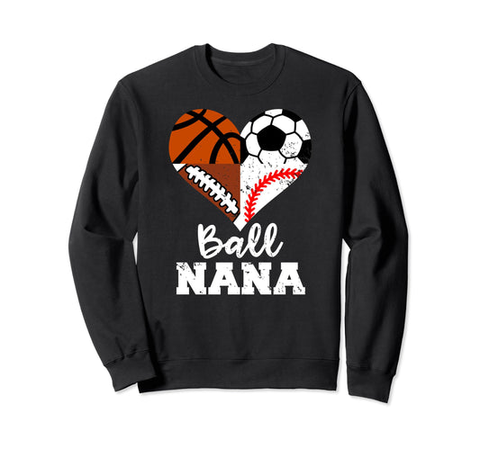 Ball Nana Funny Soccer Football Sweatshirt - Unique Graphic Unisex - T-Shirt, Sweatshirt, Hoodie
