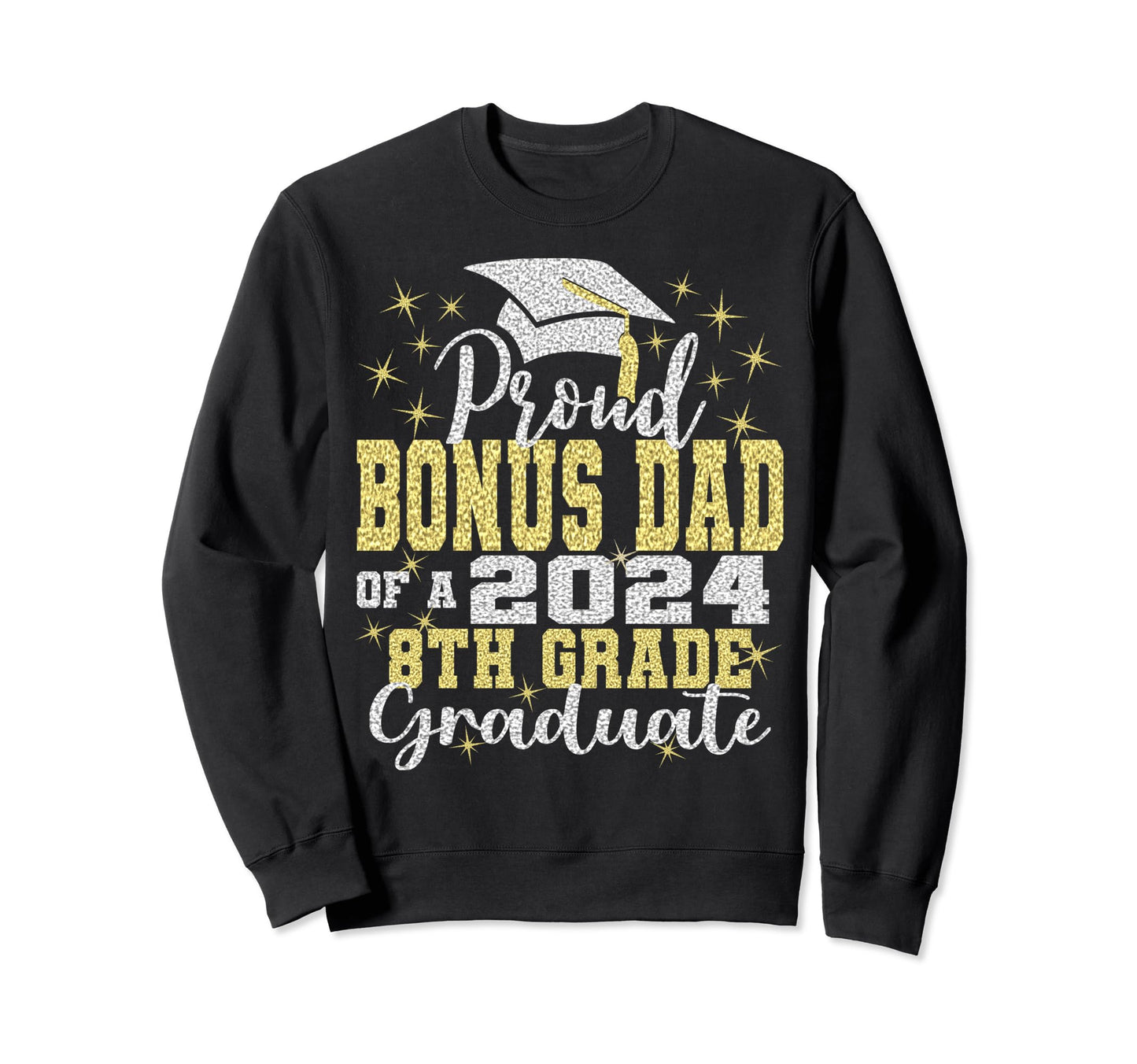 Proud Bonus Dad 2024 8Th Grade Sweatshirt - Unique Graphic Men Women - T-Shirt, Sweatshirt, Hoodie