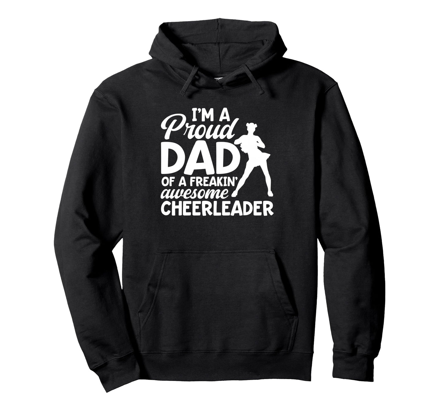 Im Proud Dad Freakin Awesome Cheerleader Hoodie - Streetwear Style Unisex - T-Shirt, Sweatshirt, Hoodie