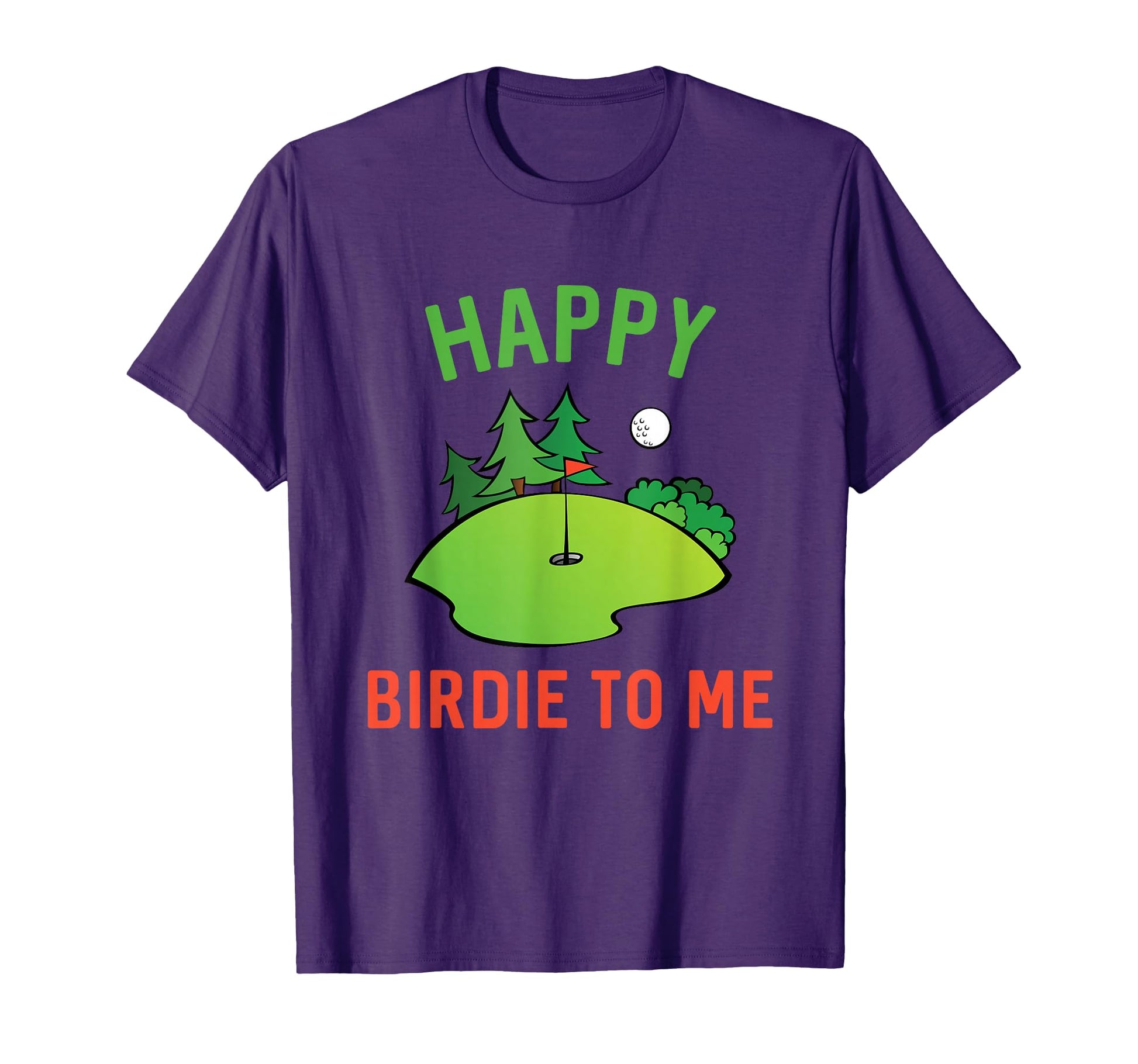 Funny Golf Happy Birdie To Me Golfer Dad T-Shirt - Trendy Graphic Unisex - T-Shirt, Sweatshirt, Hoodie