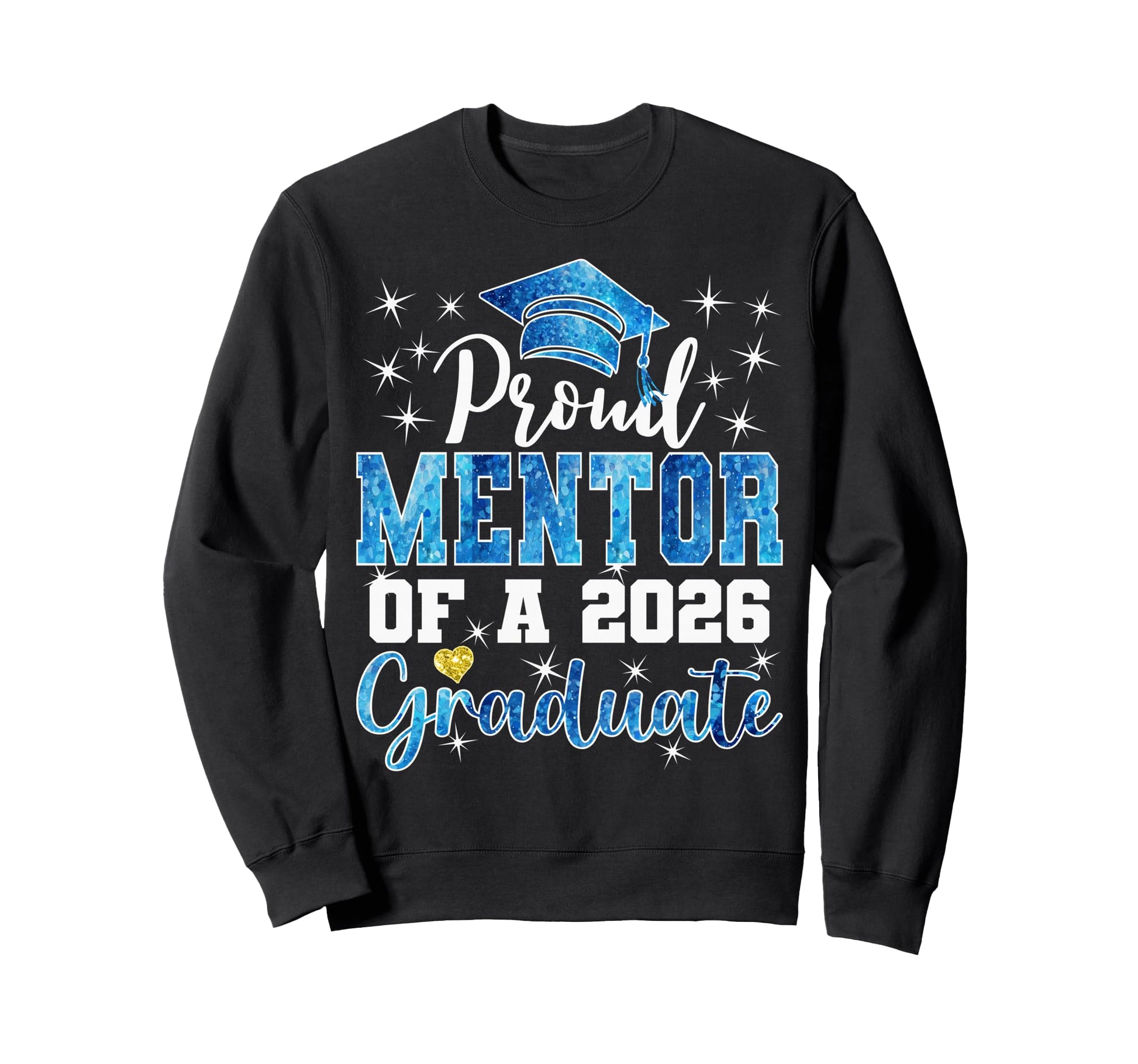 Super Proud Mentor 2026 Graduate Sweatshirt - Streetwear Style Men Women - T-Shirt, Sweatshirt, Hoodie