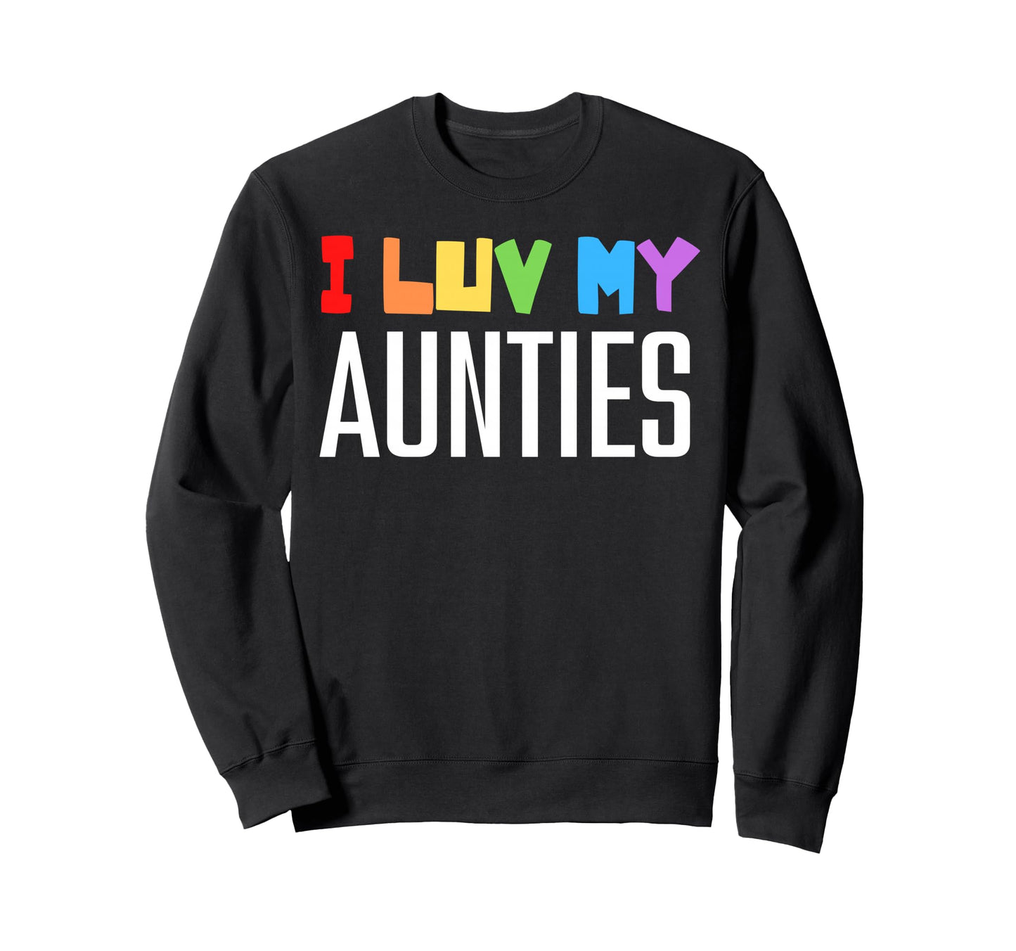 I Love My Aunties Pride Aunt 2 Aunts Sweatshirt - Aesthetic Graphic Unisex - T-Shirt, Sweatshirt, Hoodie