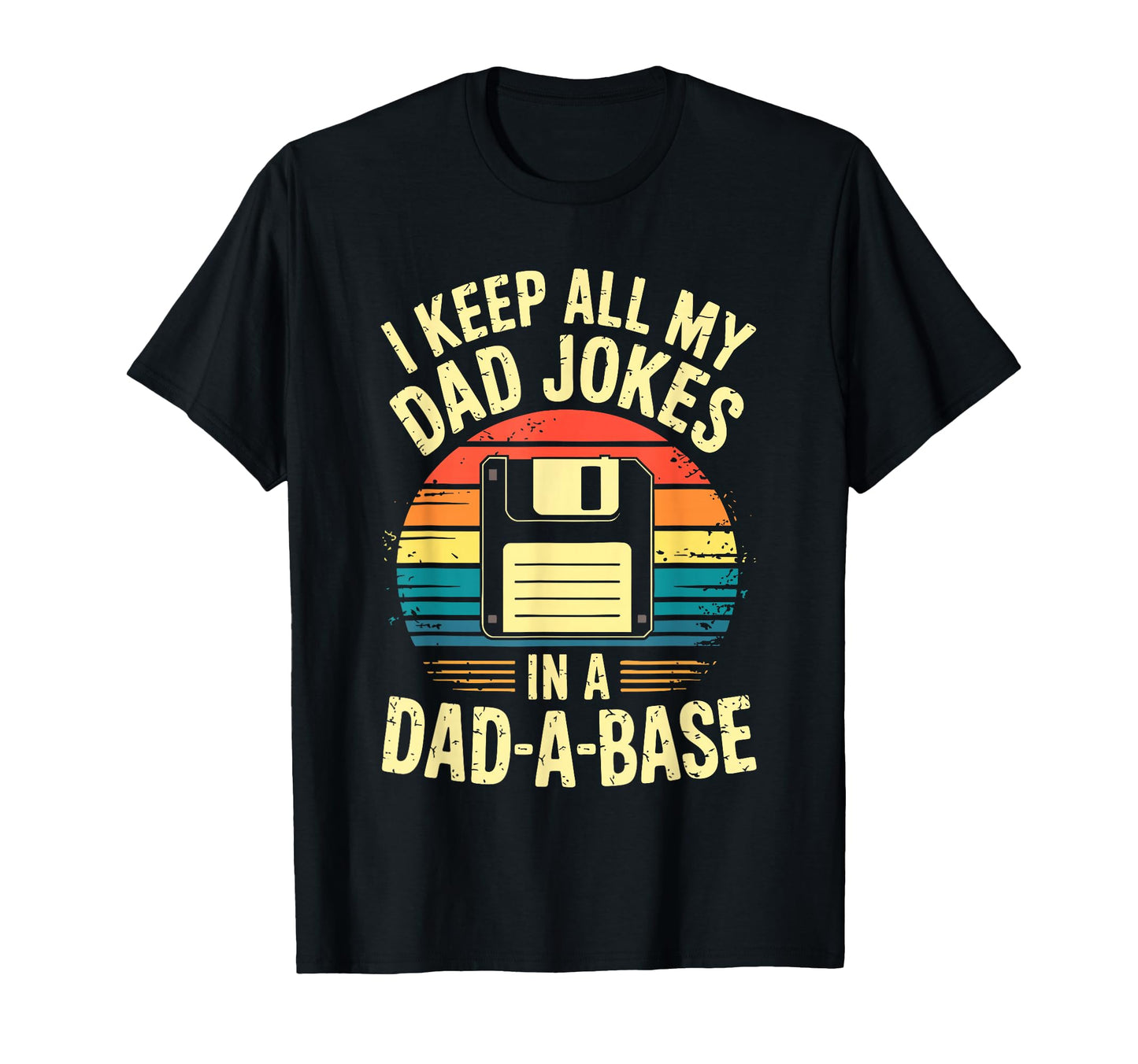 I Keep All My Dad Jokes Dad Base Dad T-Shirt - Fun Novelty Design Unisex - T-Shirt, Sweatshirt, Hoodie